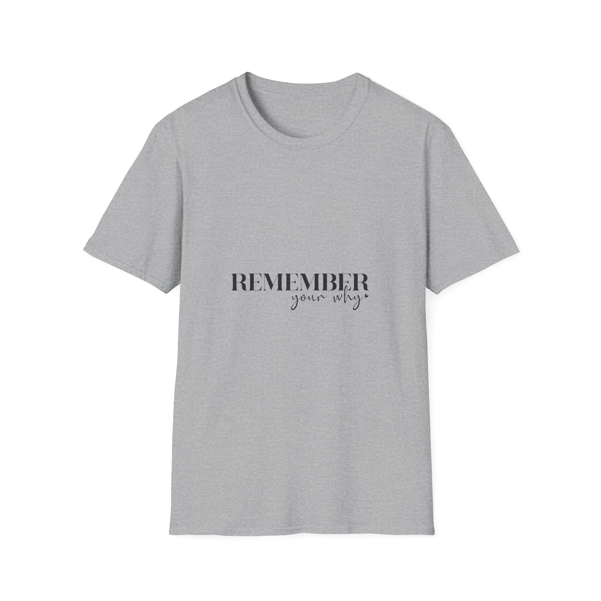 Unisex T-Shirt – "Remember your why" Inspirational Quote Tee - Positive Affirmation Shirt for Friends, Inspirational Tee
