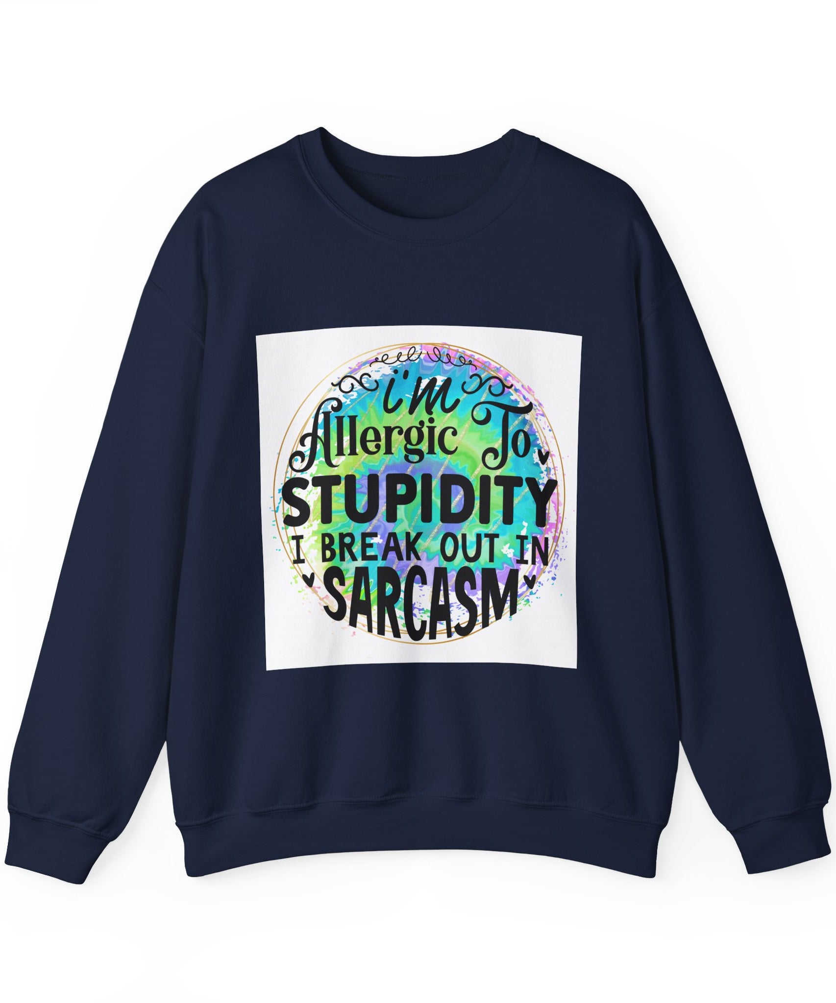 I'm allergic to stupidity Quote Unisex Sweatshirt - Casual Humor Apparel, Gift for Friends, Family - Gallory Hive