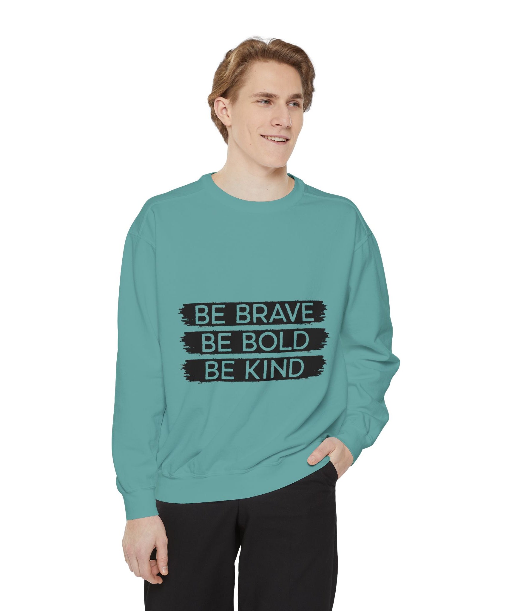 Be Brave Be Bold Be Kind Unisex Sweatshirt