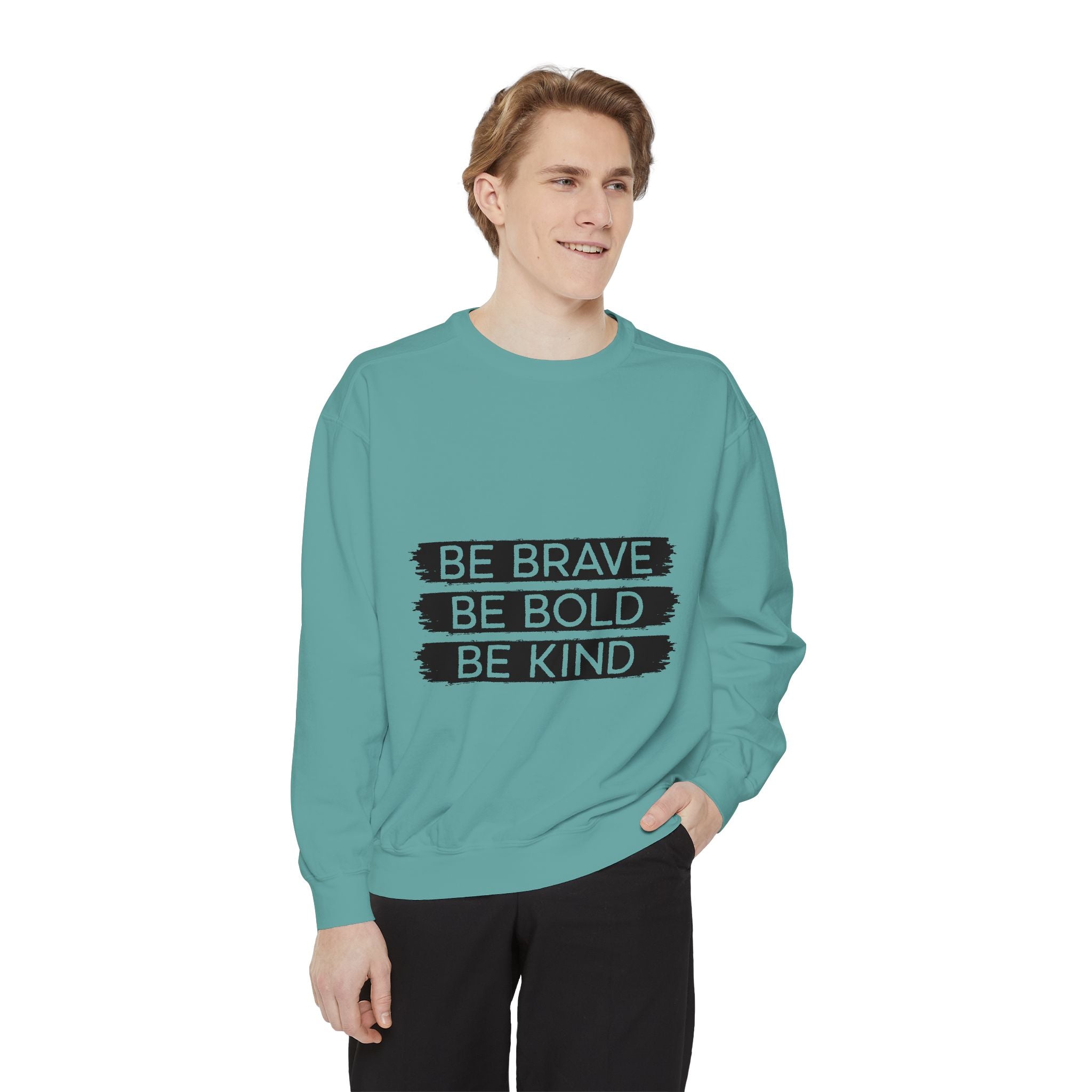Be Brave Be Bold Be Kind Unisex Sweatshirt