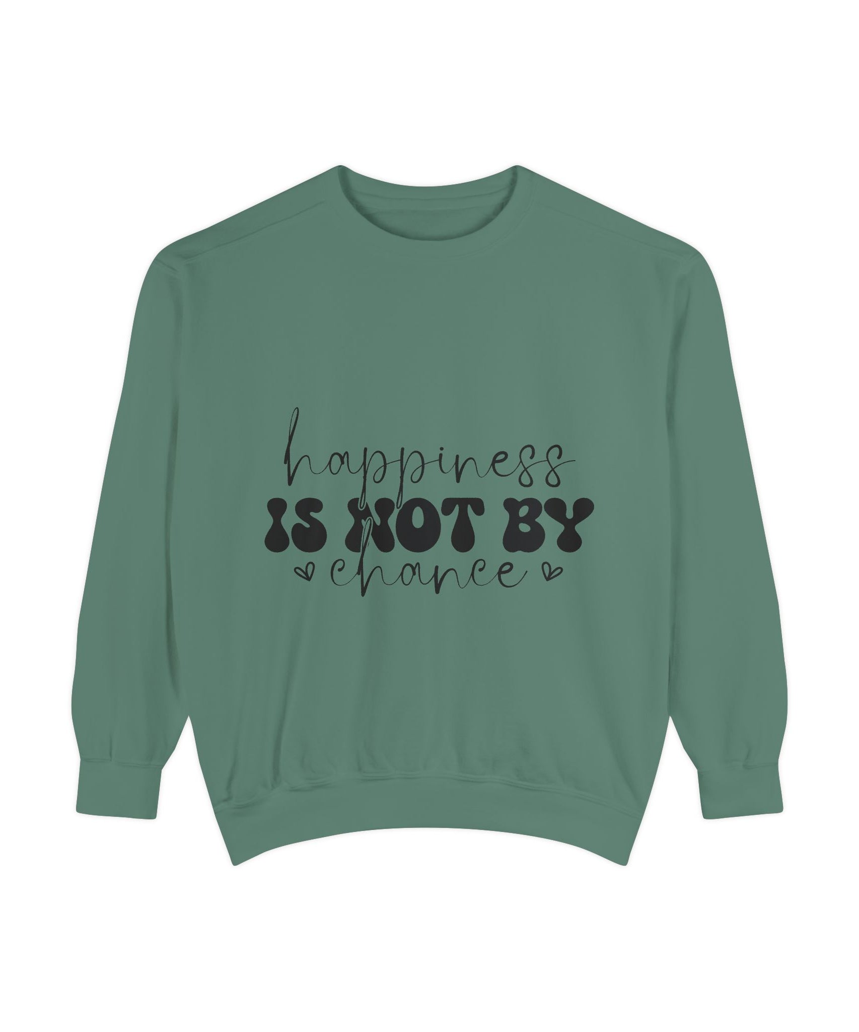Happiness Is Not By Chance Unisex Sweatshirt
