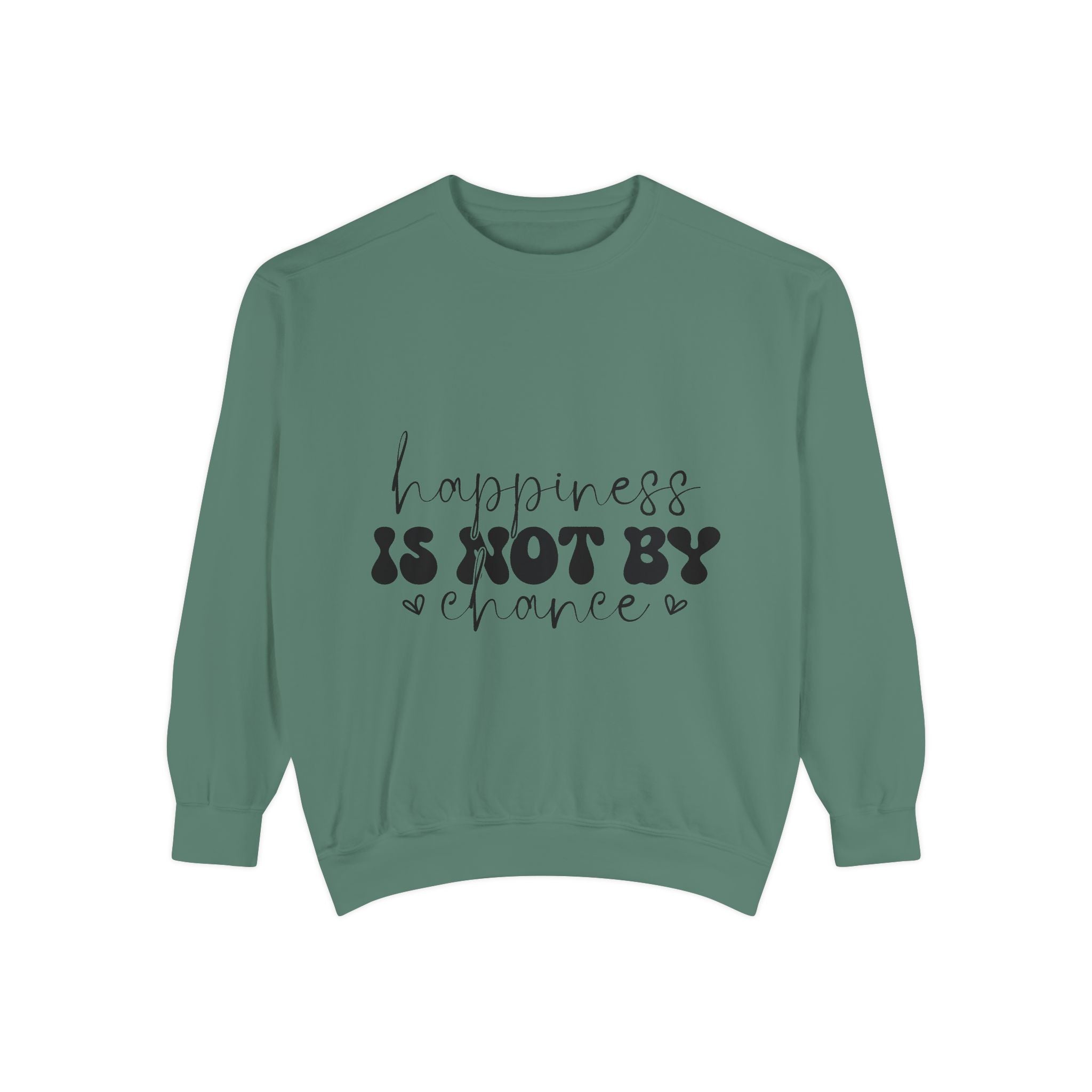 Happiness Is Not By Chance Unisex Sweatshirt