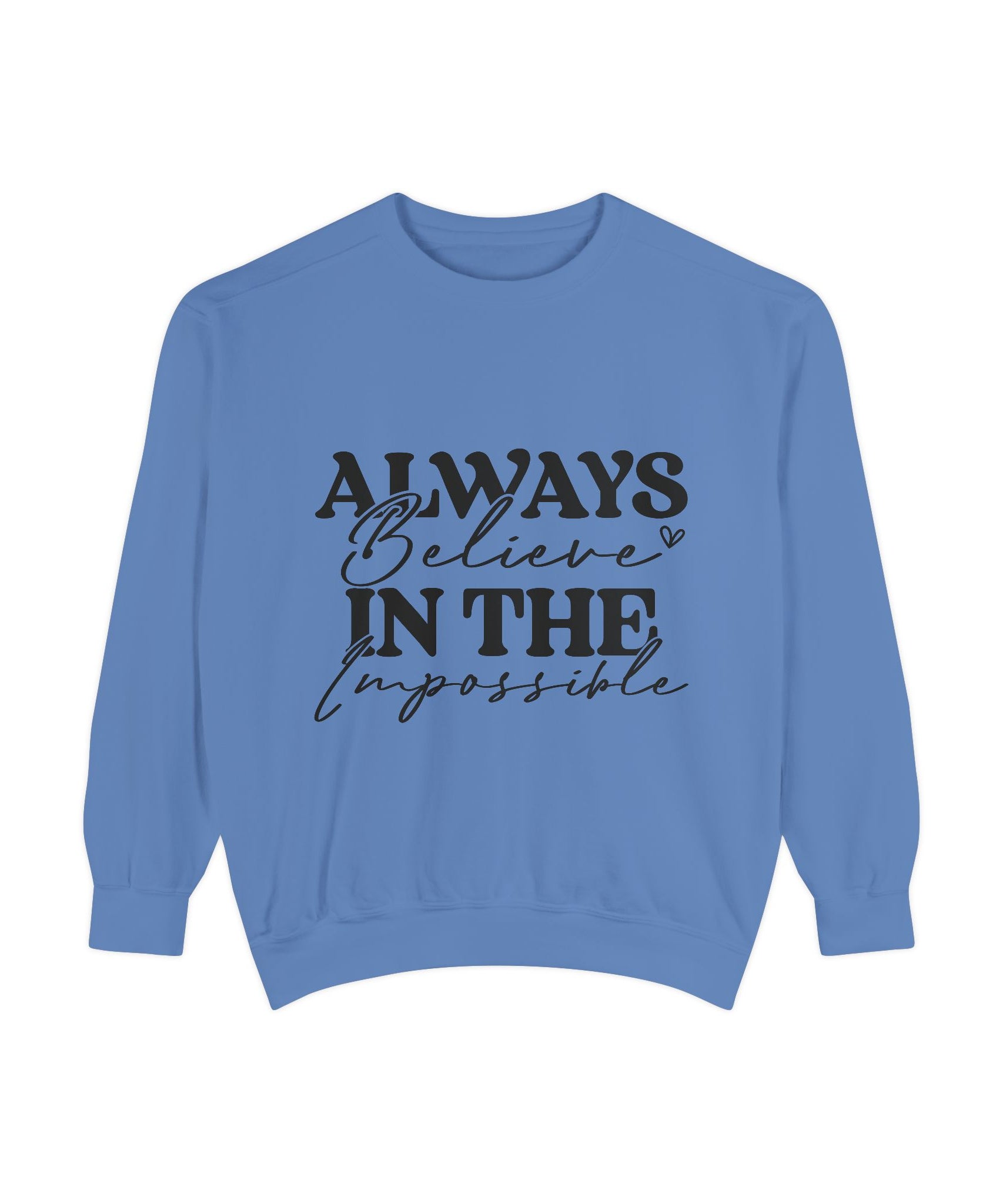 Always Believe in the Impossible Unisex Sweatshirt | Gallory Hive