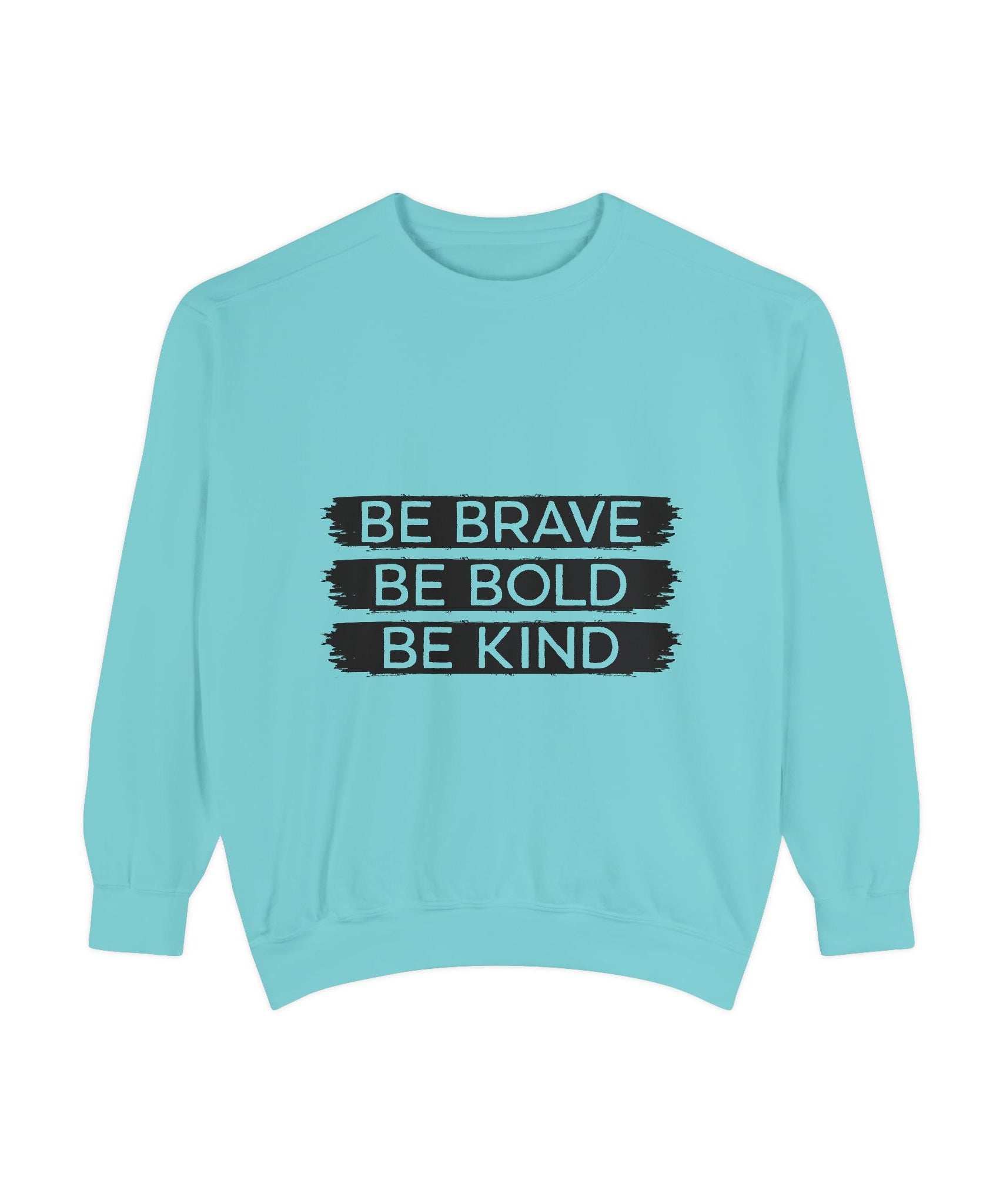 Be Brave Be Bold Be Kind Unisex Sweatshirt | Gallory Hive