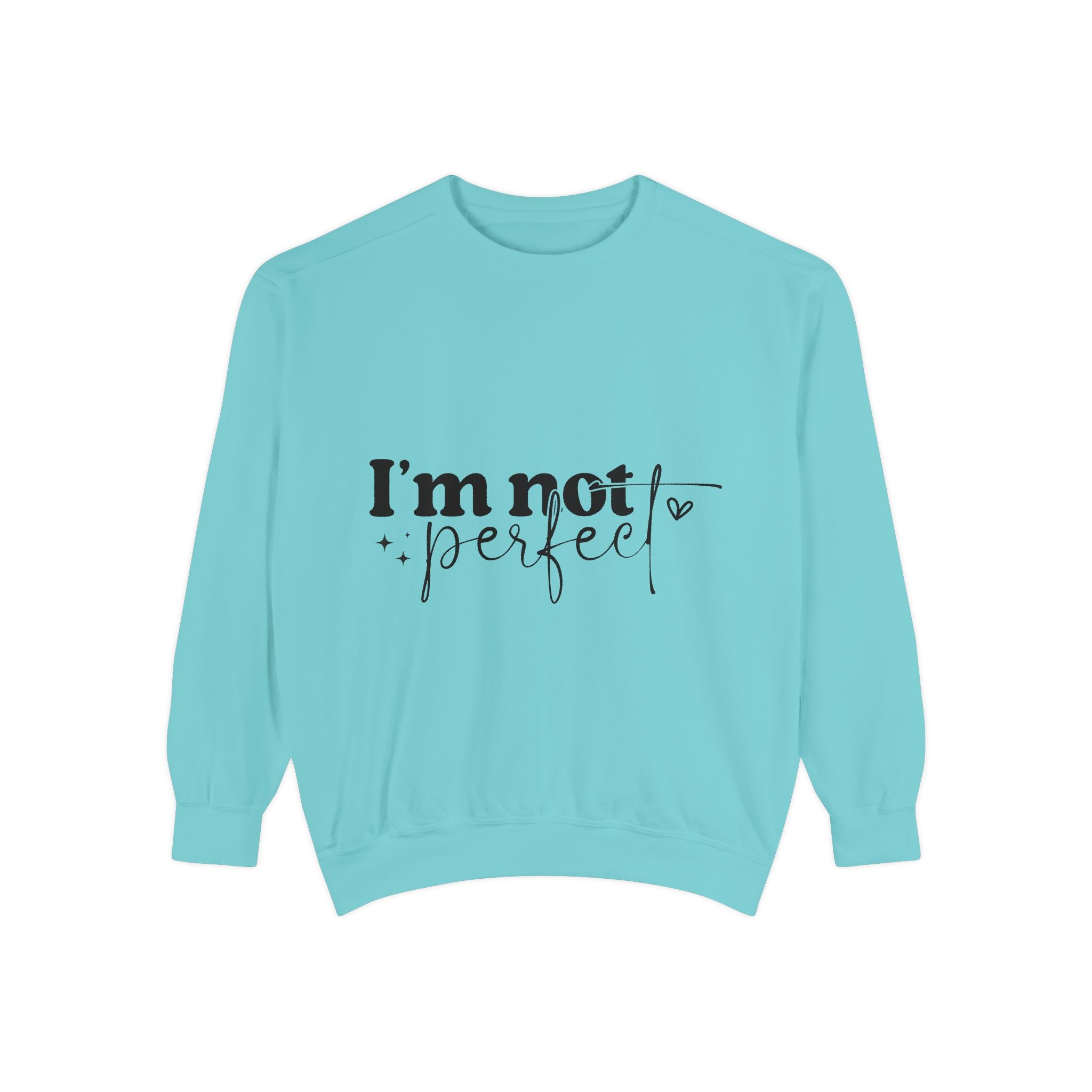 I'm Not Perfect Sweatshirt – Self-Care Affirmation Design