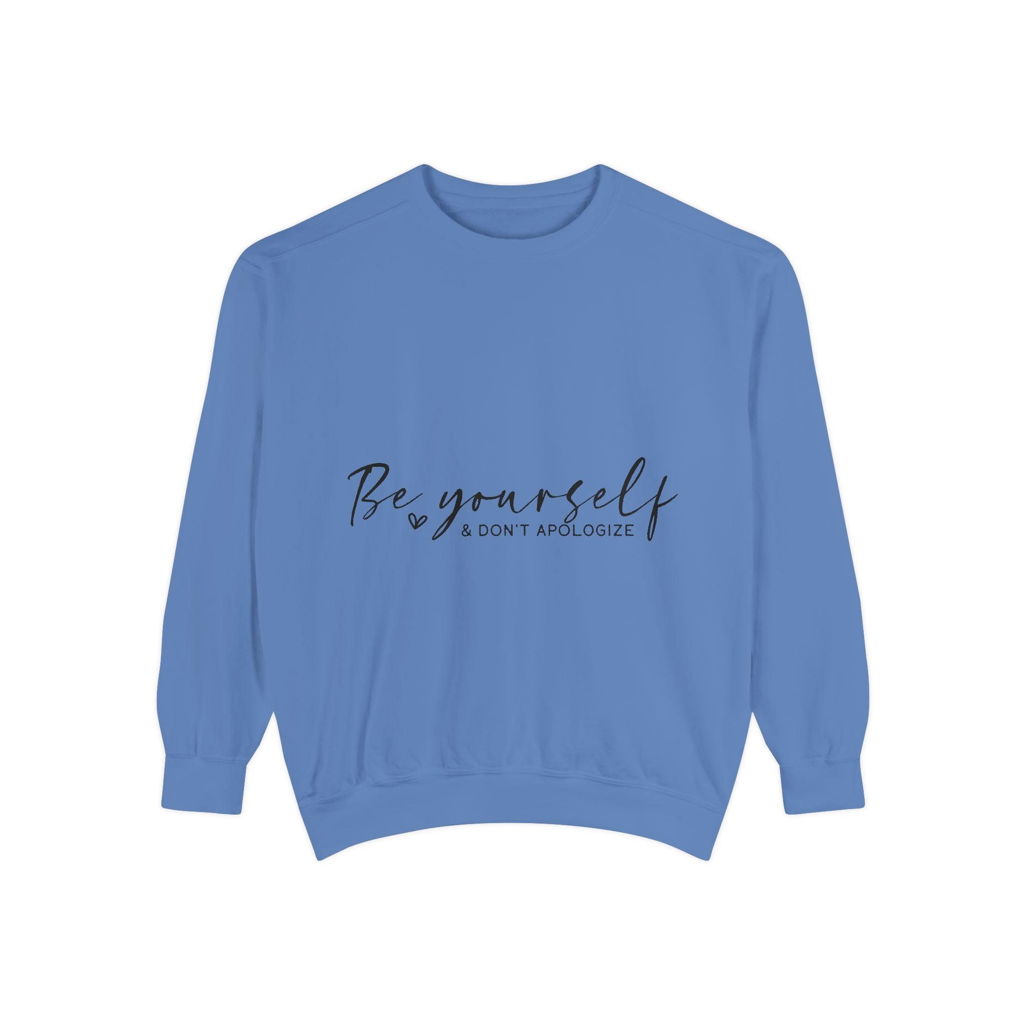 Be Yourself & Don't Apologize Unisex Sweatshirt