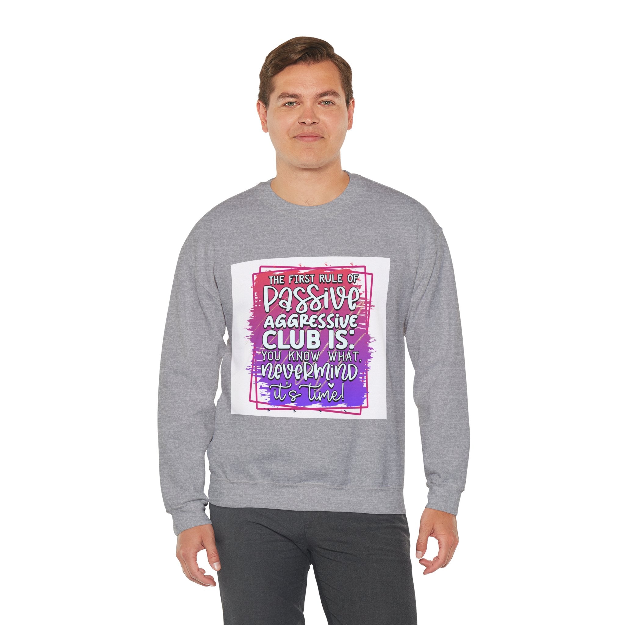 The first rule of Passive Aggressive Club Quote Unisex Sweatshirt - Casual Humor Apparel, Gift for Friends, Family