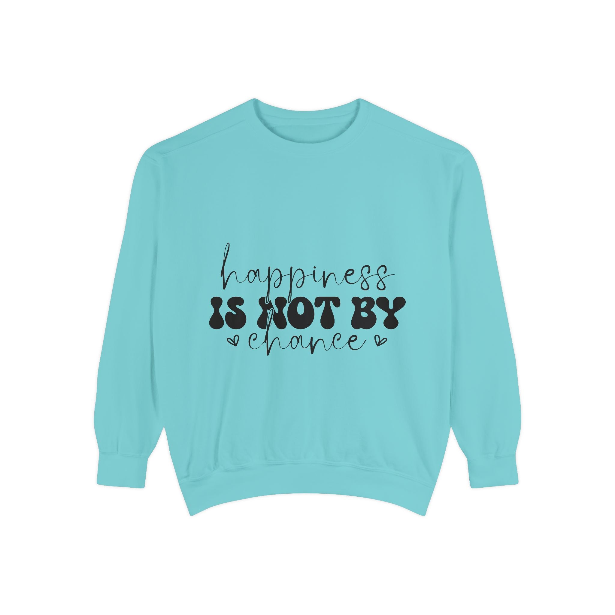 Happiness Is Not By Chance Unisex Sweatshirt