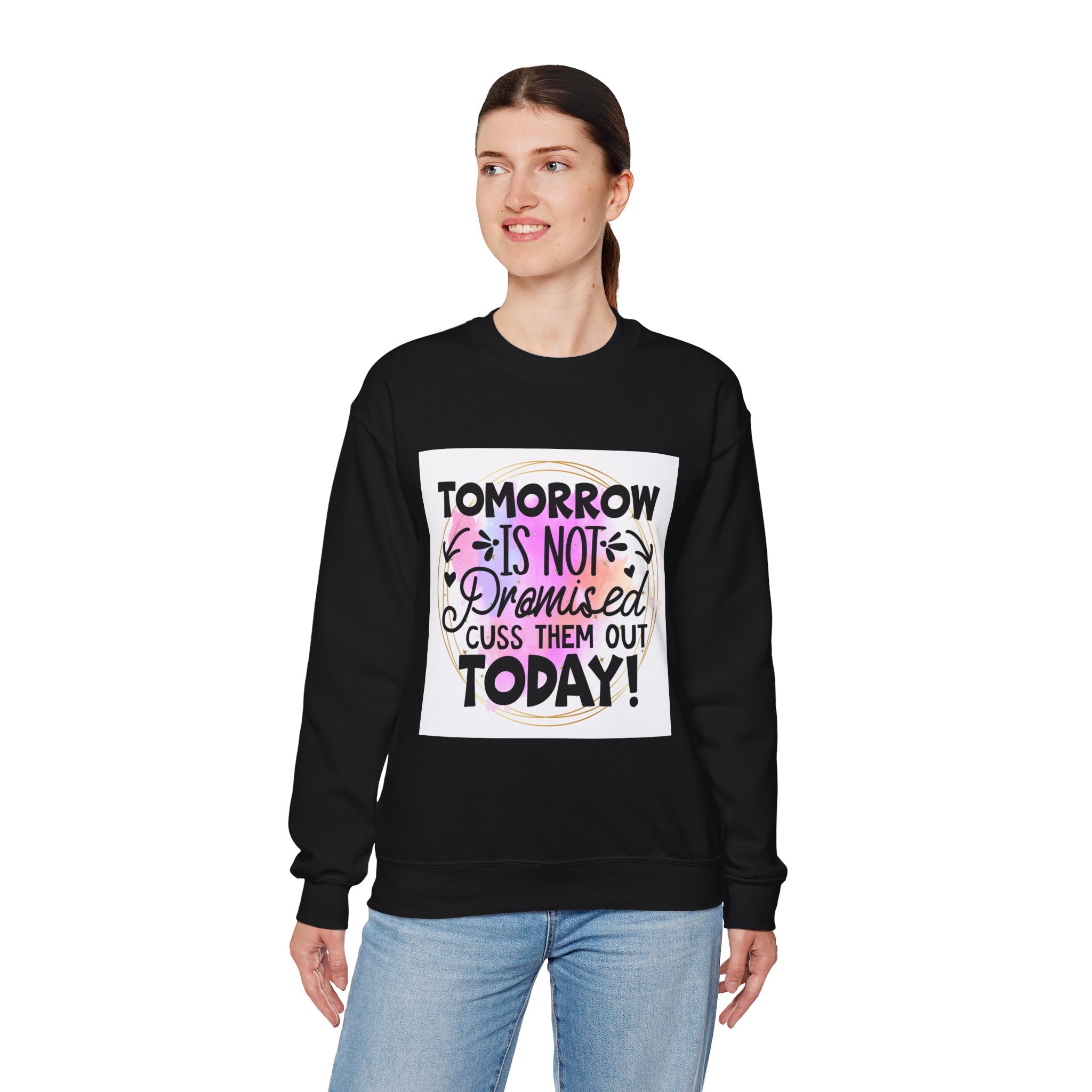 Tomorrow is not promised Quote Unisex Sweatshirt - Casual Humor Apparel, Gift for Friends, Family - Gallory Hive