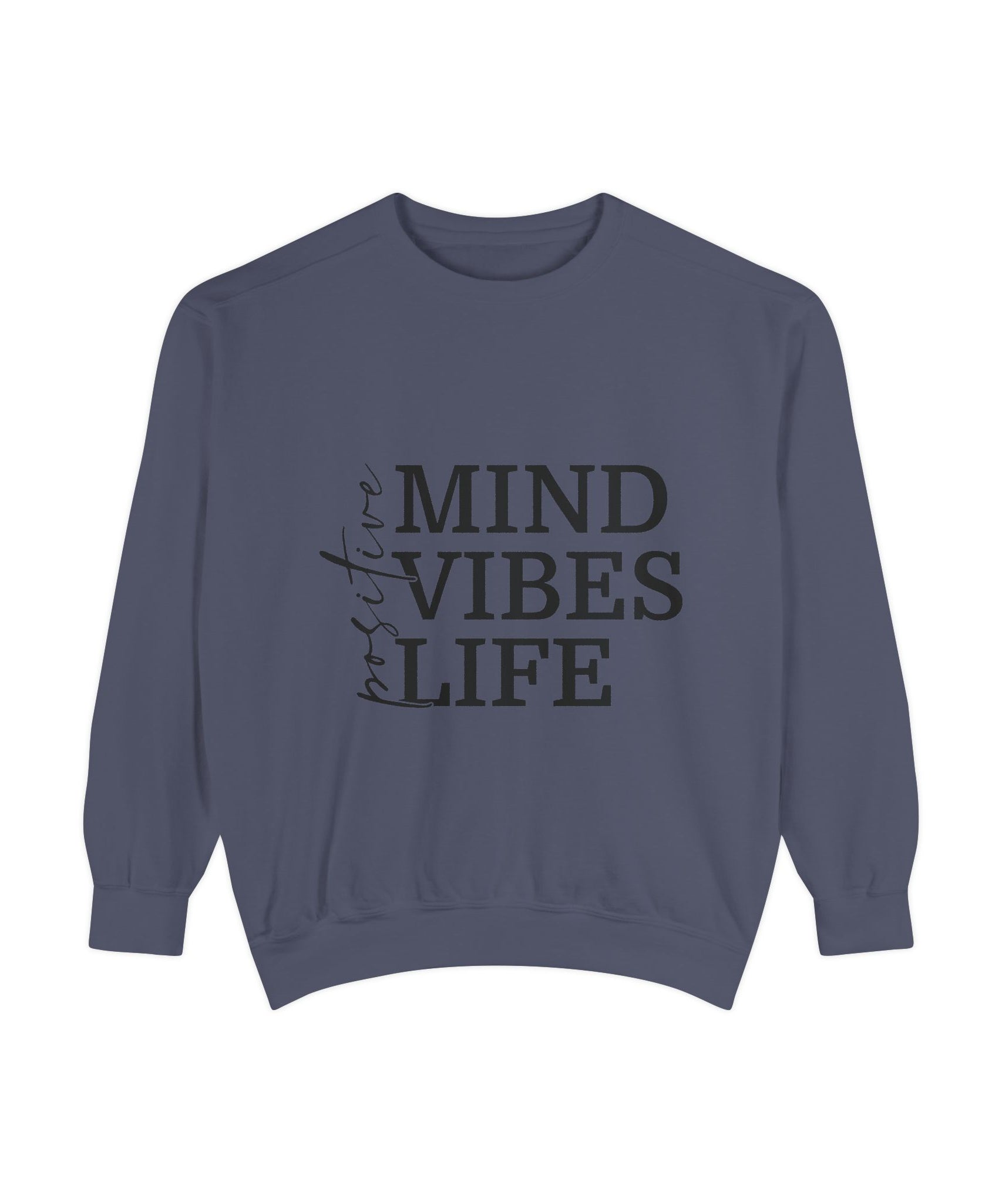 Positive Mind Vibes Life Unisex Sweatshirt