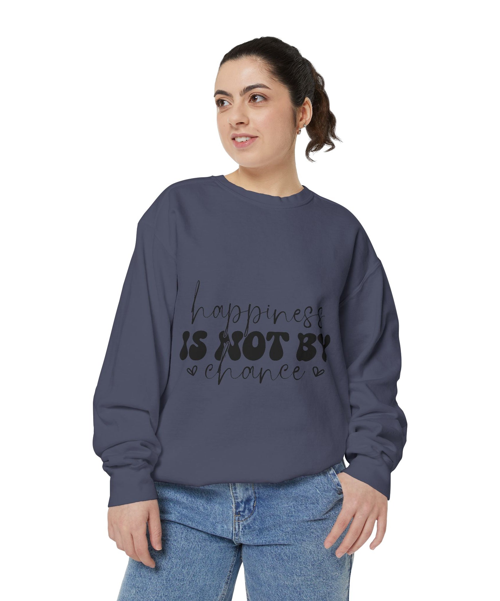 Happiness Is Not By Chance Unisex Sweatshirt