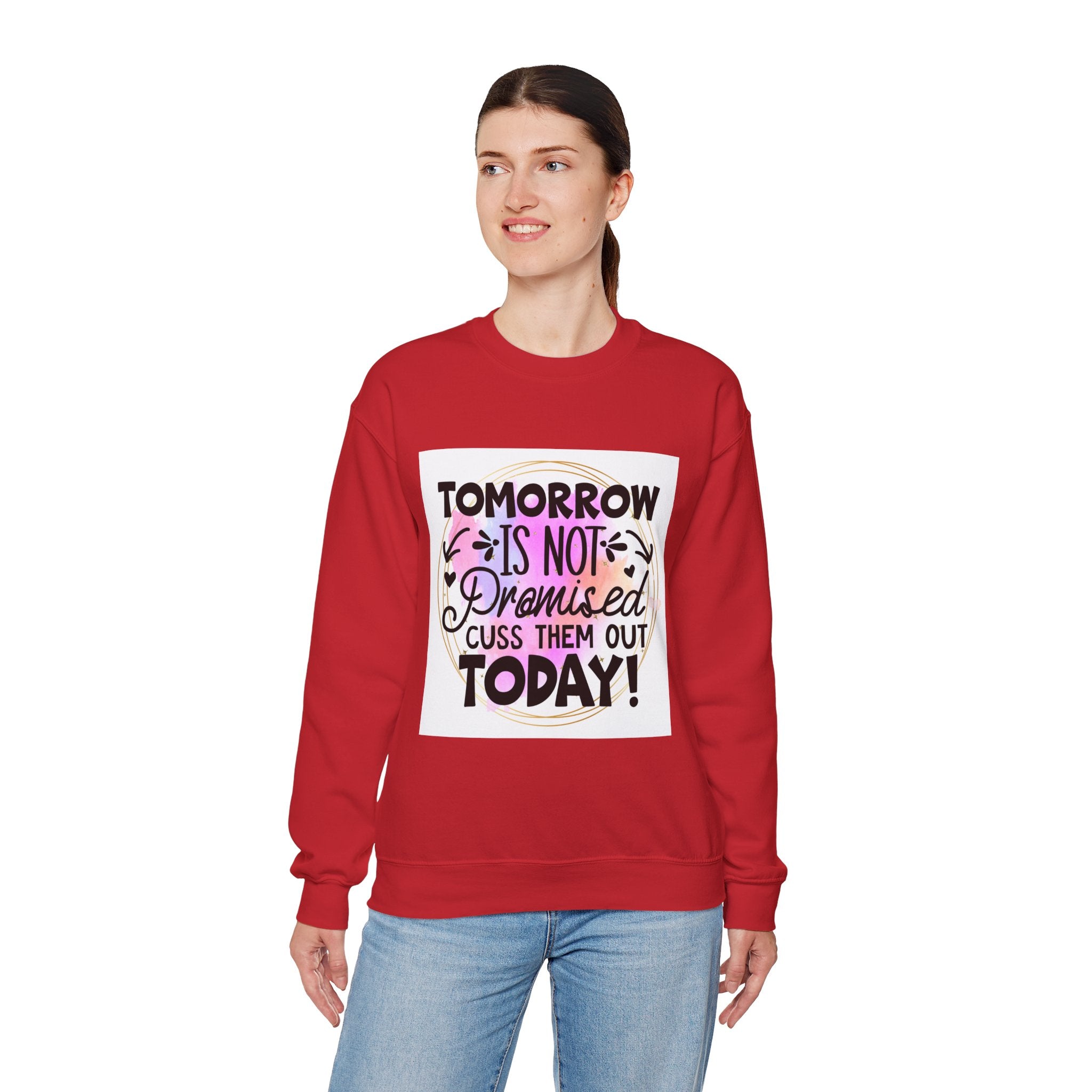 Tomorrow is not promised Quote Unisex Sweatshirt - Casual Humor Apparel, Gift for Friends, Family