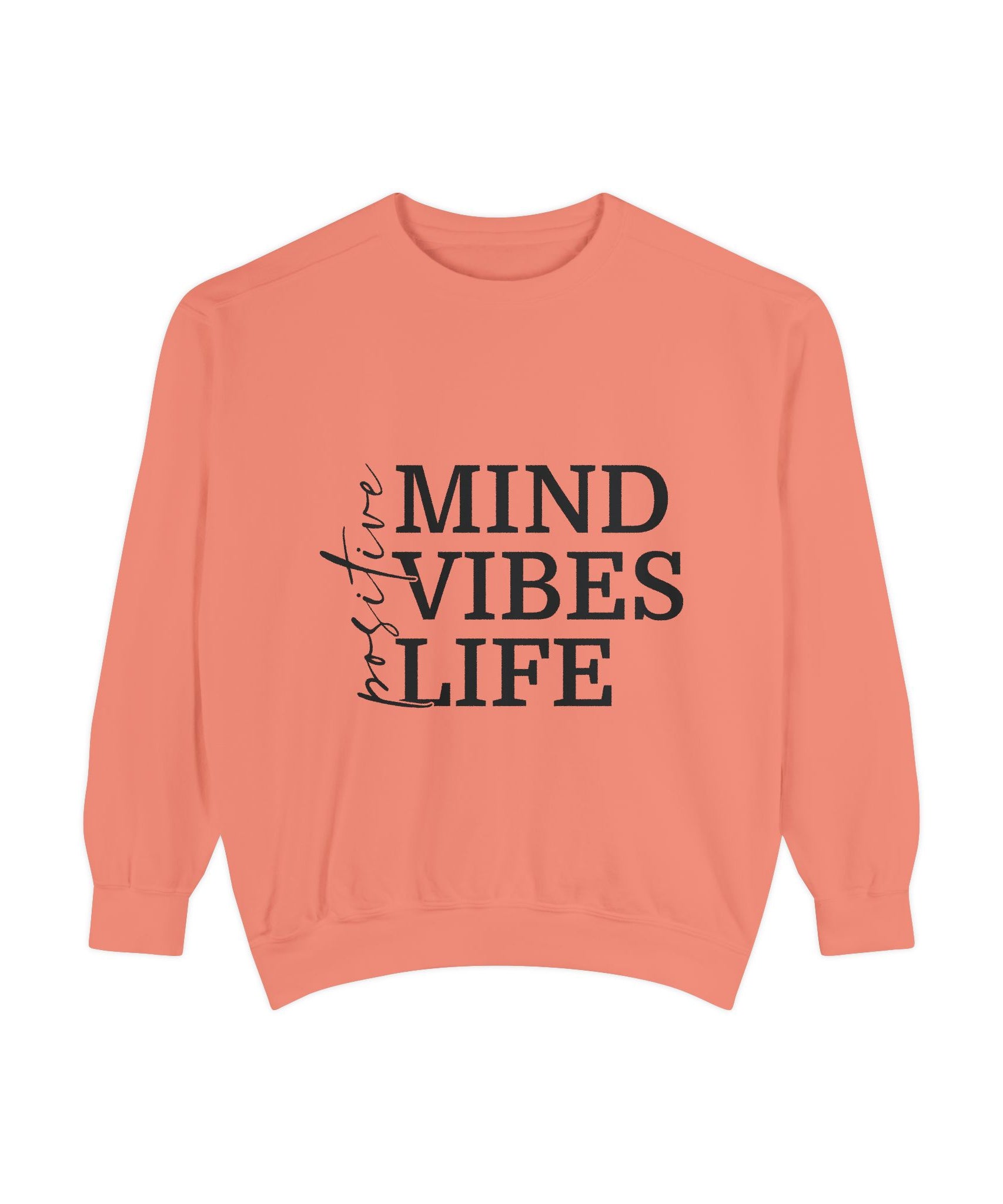 Positive Mind Vibes Life Unisex Sweatshirt