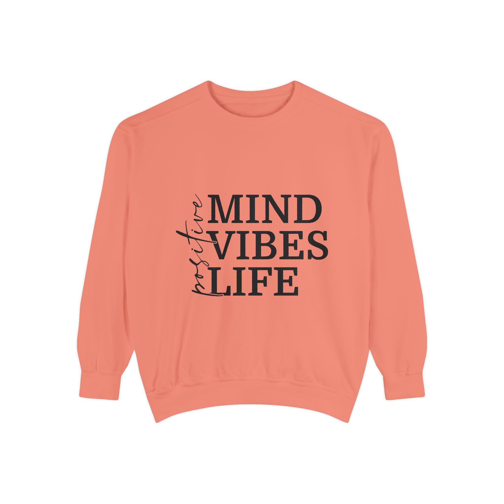 Positive Mind Vibes Life Unisex Sweatshirt