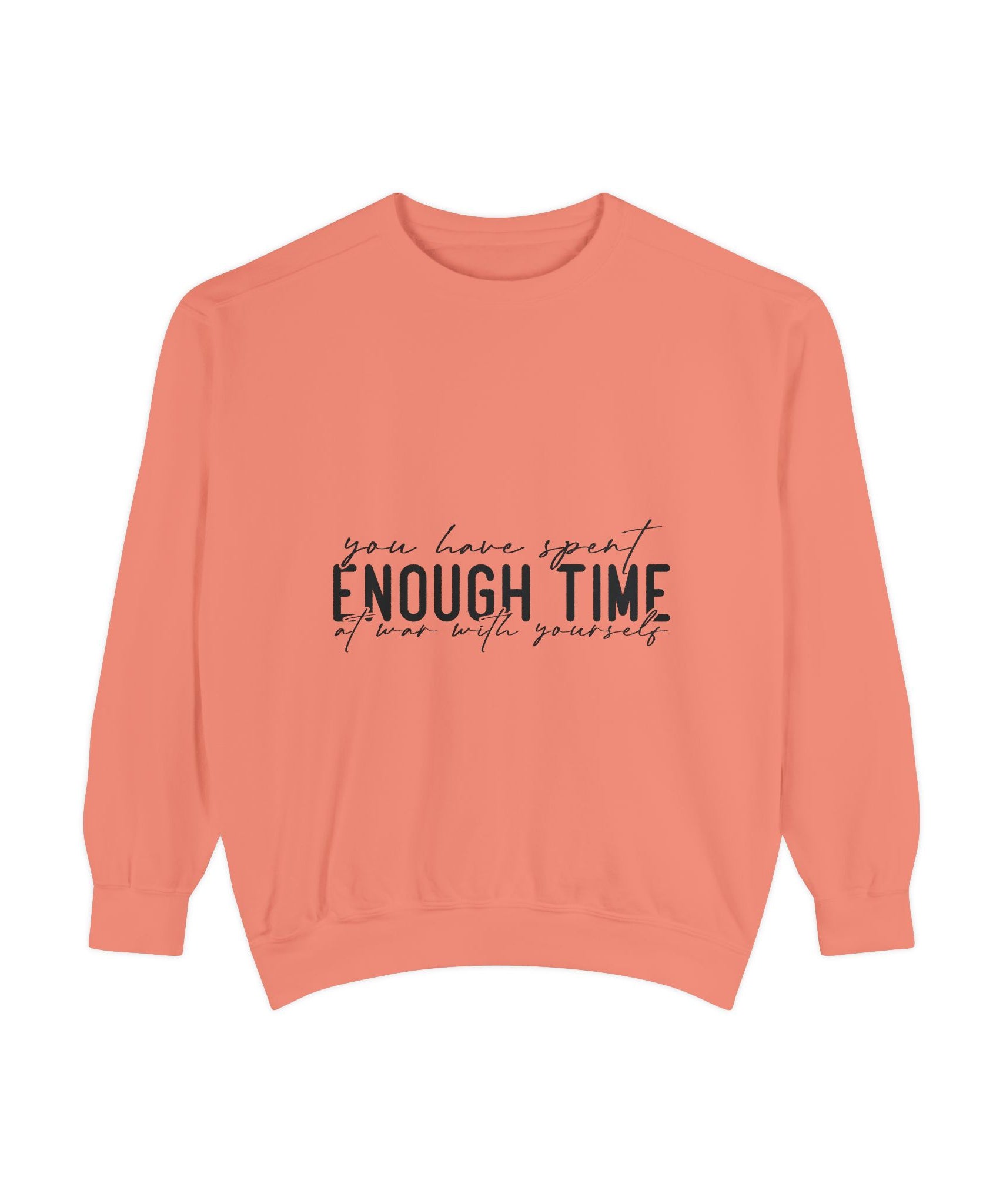 You Have Spent Enough Time at War with Yourself Unisex Sweatshirt