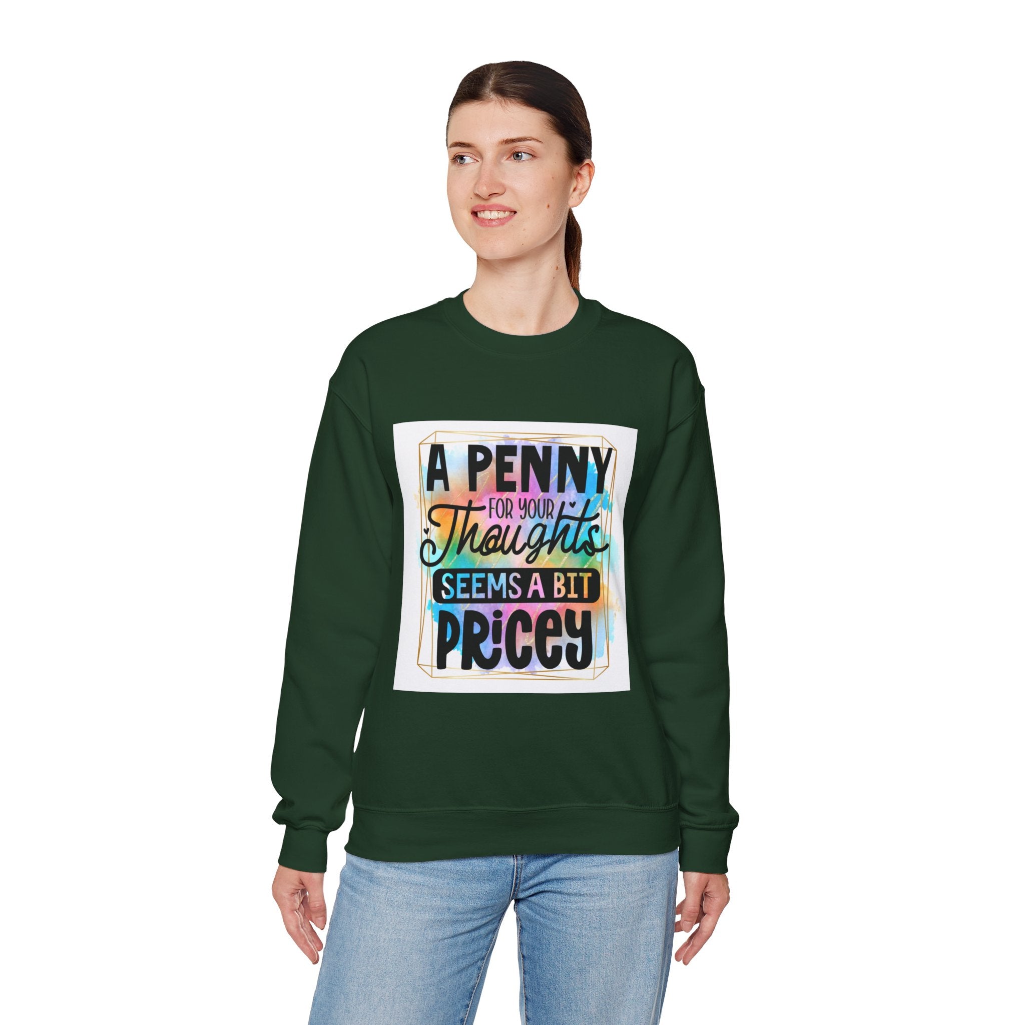 A Penny for Your Thoughts Seems a Bit Pricey Funny Quote Unisex Sweatshirt - Casual Humor Apparel, Gift for Friends, Family