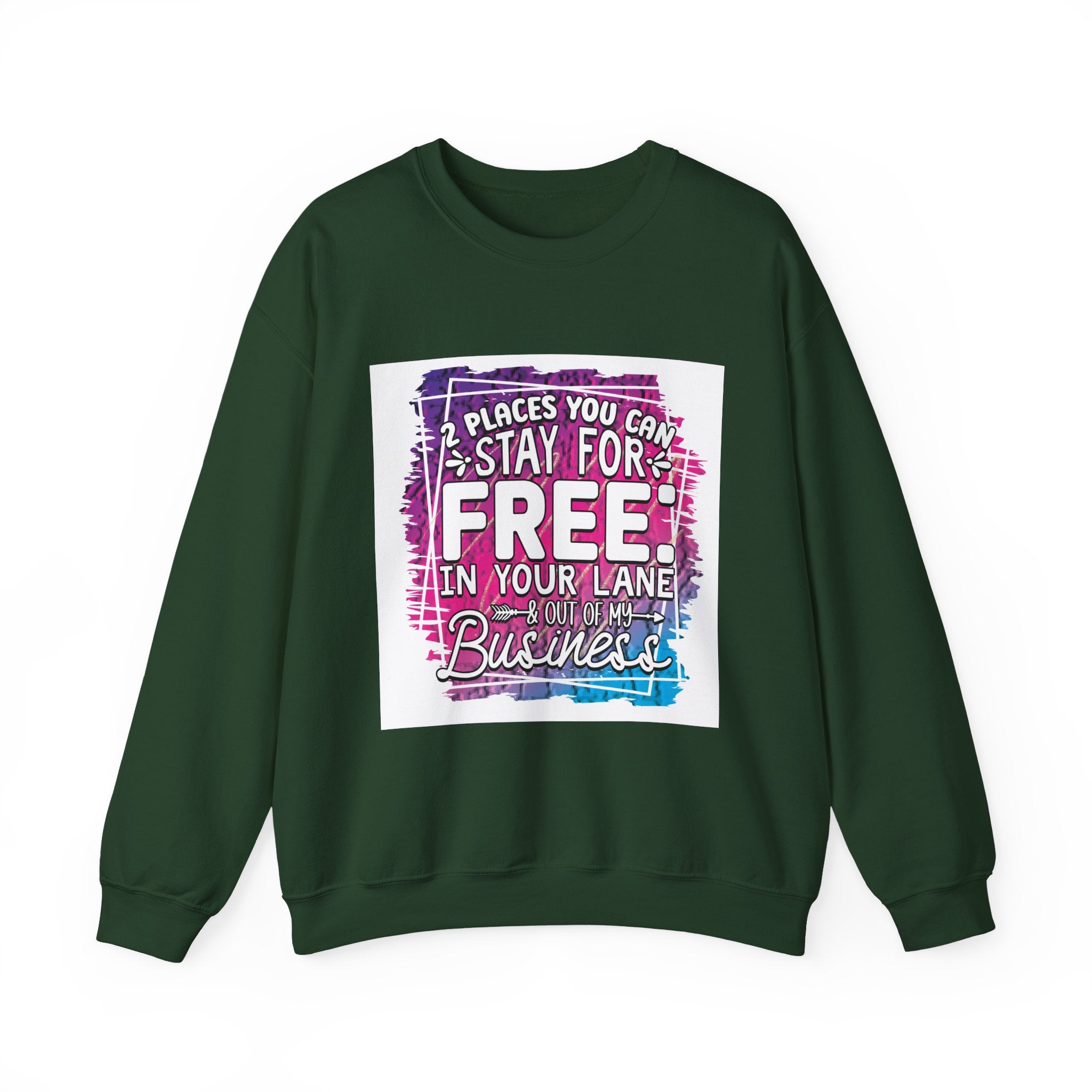 2 Places You Can Stay For Free Graphic Sweatshirt, Funny & Sassy Quote Expressive Crewneck Sweatshirt - Casual Humor Apparel, Gift for Friends, Family