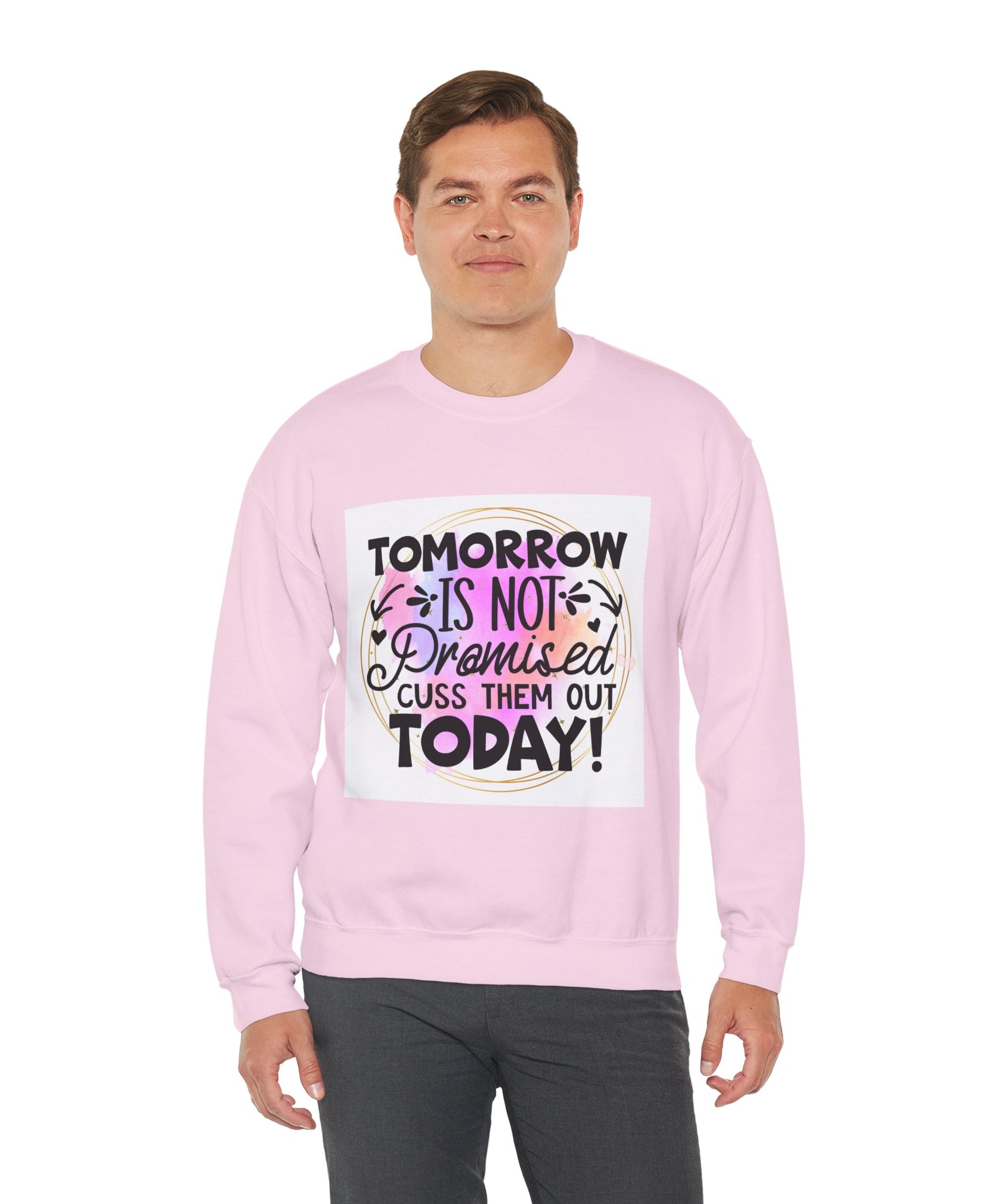 Tomorrow is not promised Quote Unisex Sweatshirt - Casual Humor Apparel, Gift for Friends, Family - Gallory Hive