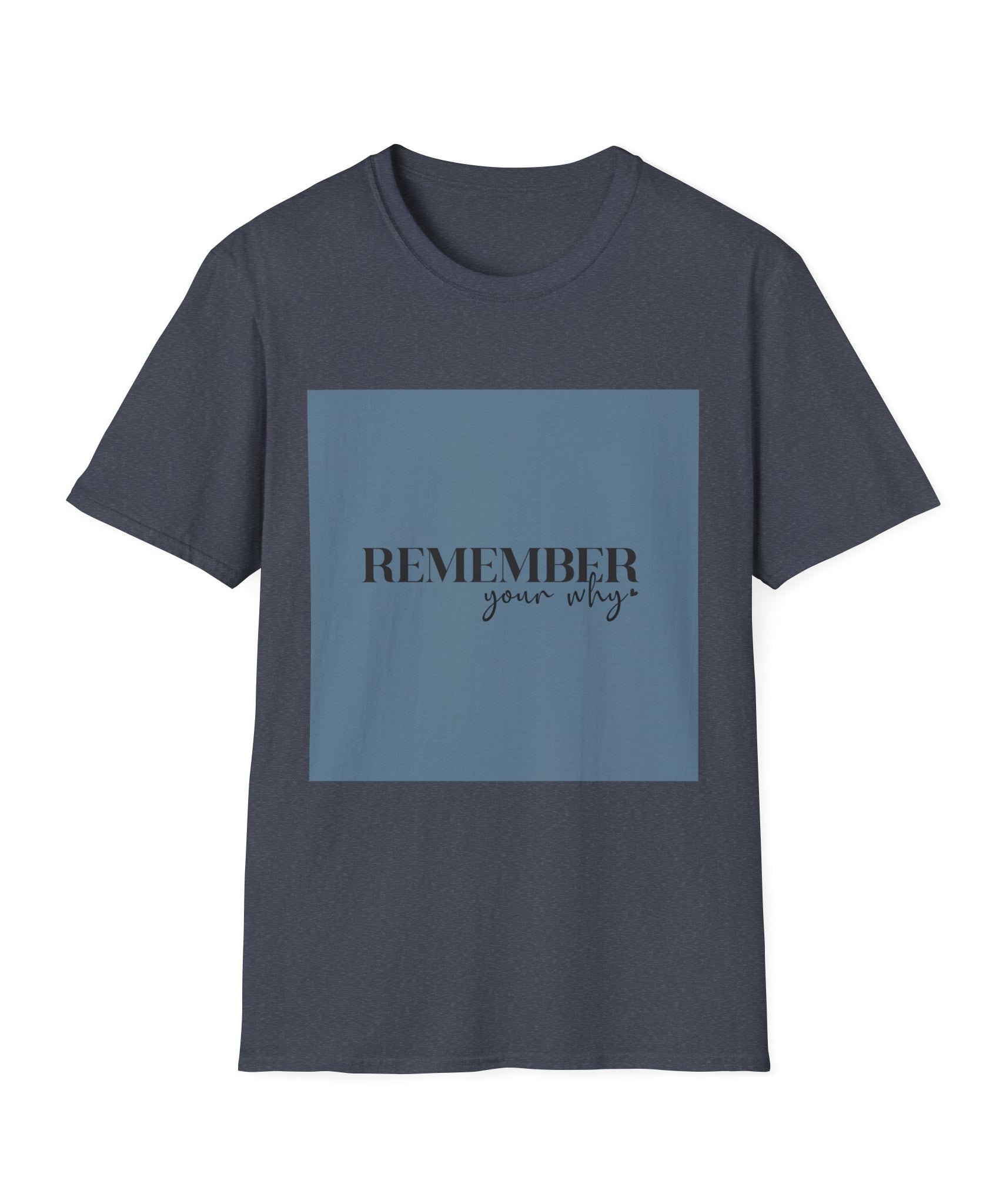 Unisex T-Shirt – "Remember your why" Inspirational Quote Tee - Positive Affirmation Shirt for Friends, Inspirational Tee - Gallory Hive