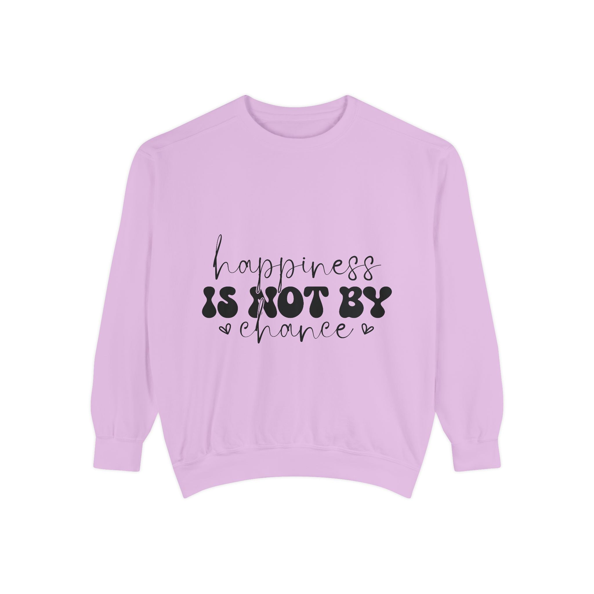 Happiness Is Not By Chance Unisex Sweatshirt