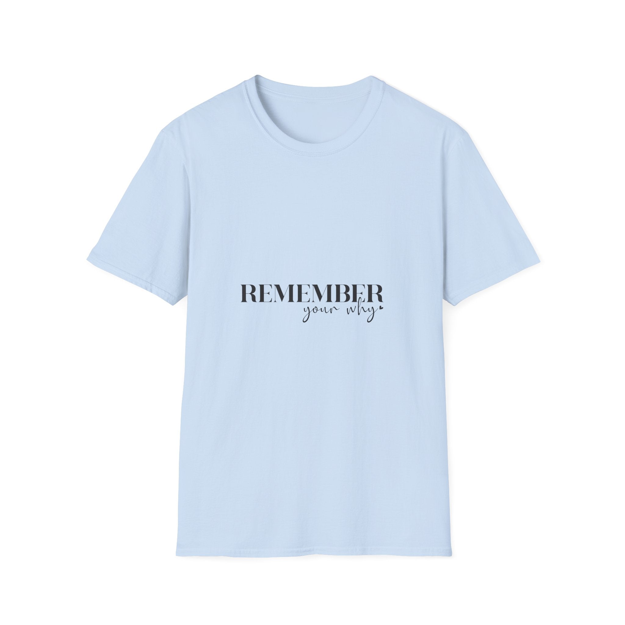 Unisex T-Shirt – "Remember your why" Inspirational Quote Tee - Positive Affirmation Shirt for Friends, Inspirational Tee - Gallory Hive
