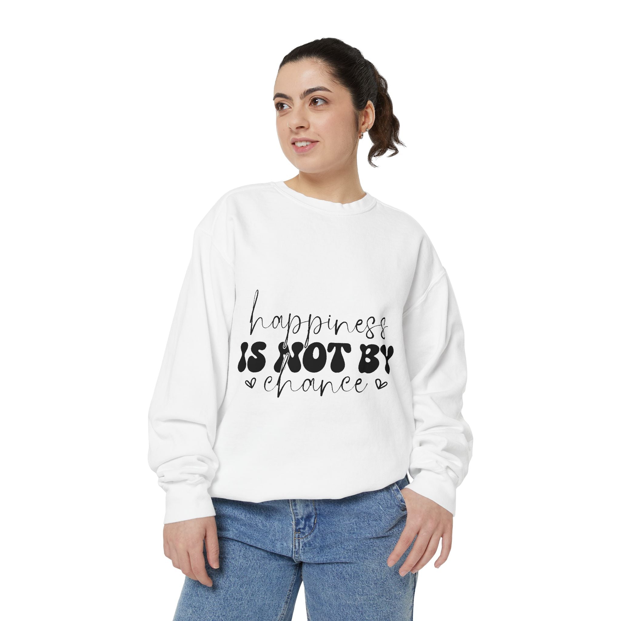 Happiness Is Not By Chance Unisex Sweatshirt