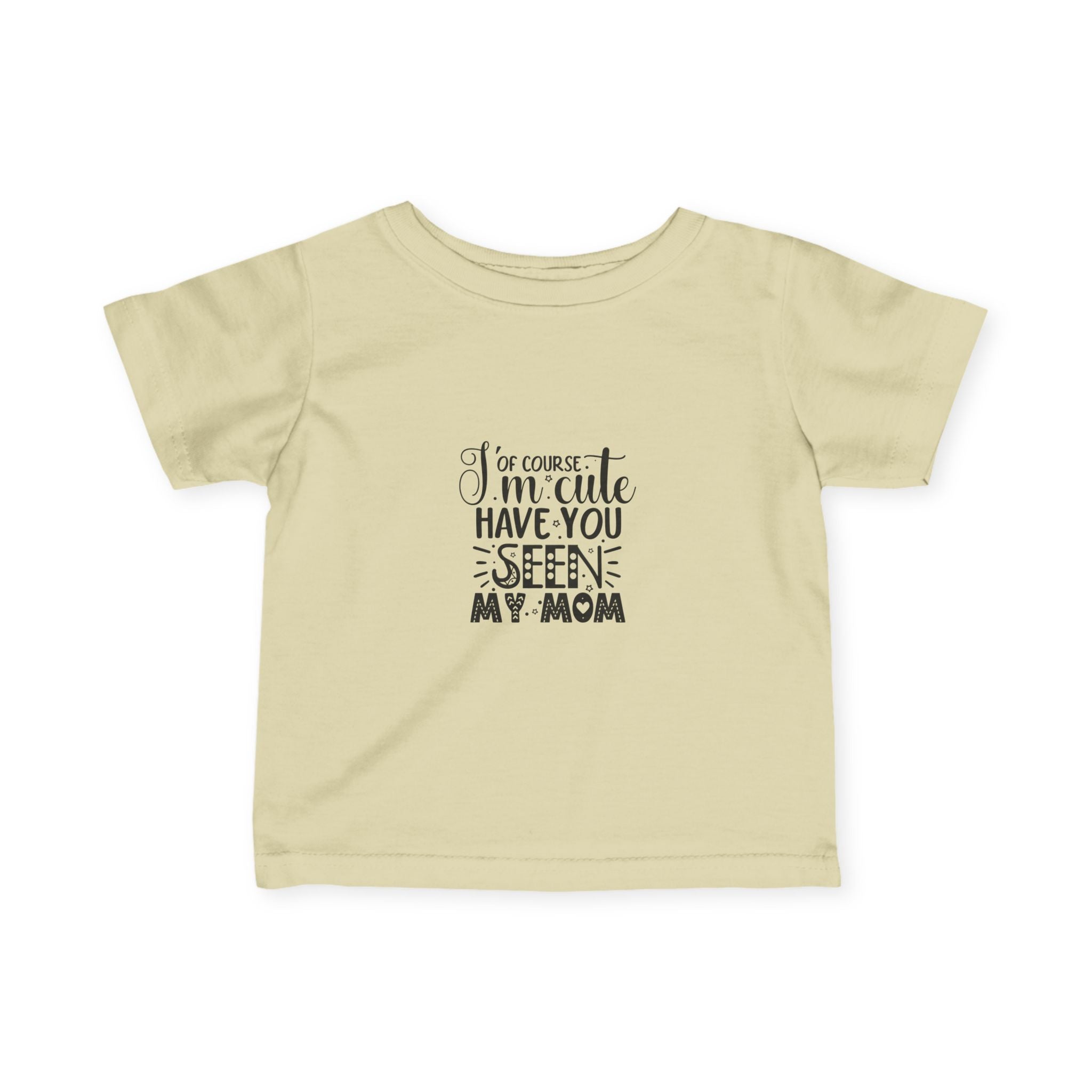 Infant Tee - 'I'm Cute, Have You Seen My Mom' - Funny Baby Clothes, Baby Shower Gift