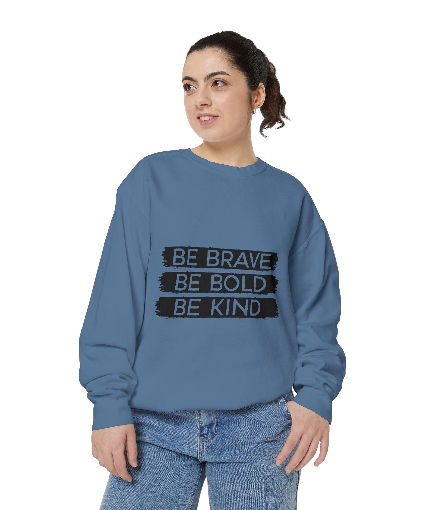Be Brave Be Bold Be Kind Unisex Sweatshirt