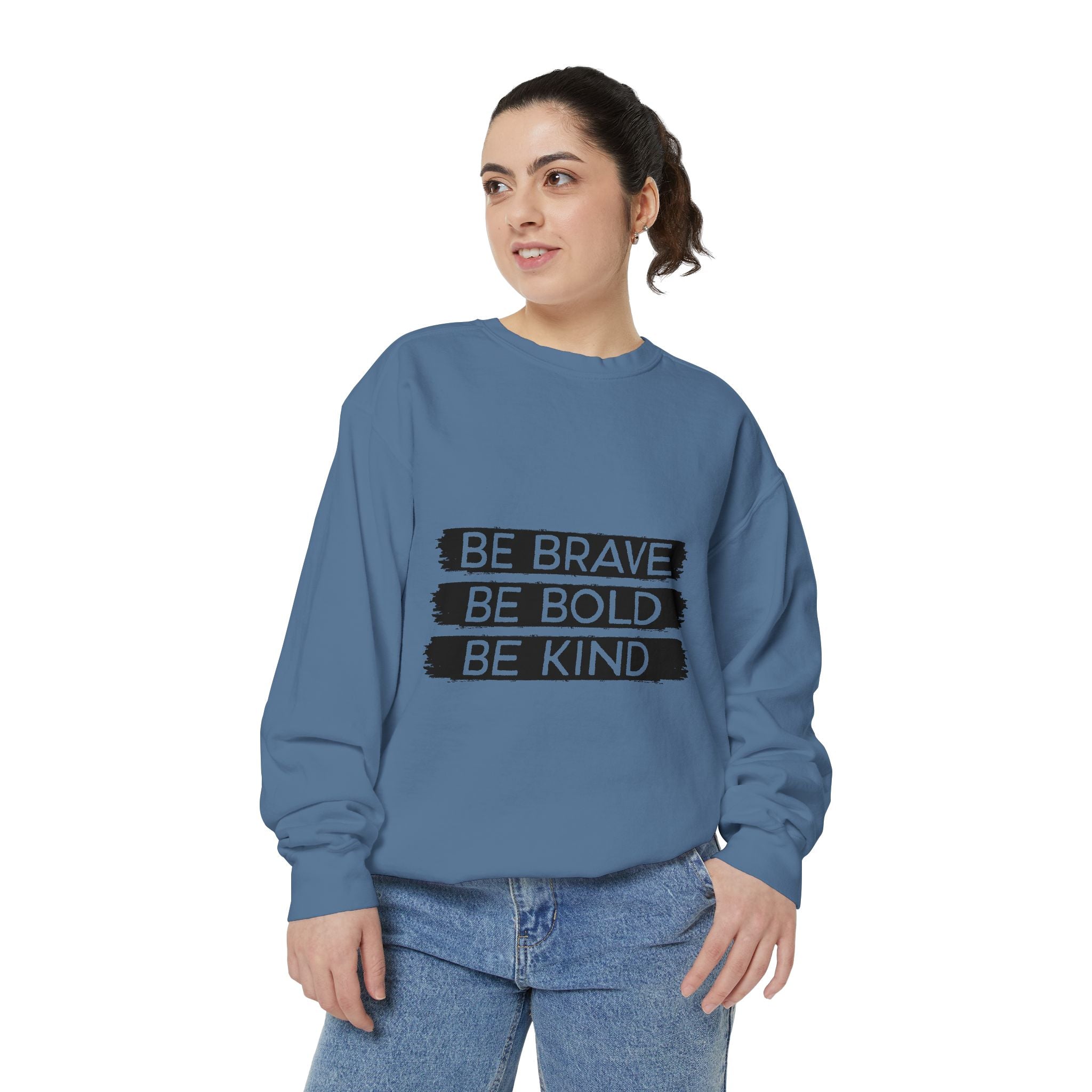 Be Brave Be Bold Be Kind Unisex Sweatshirt