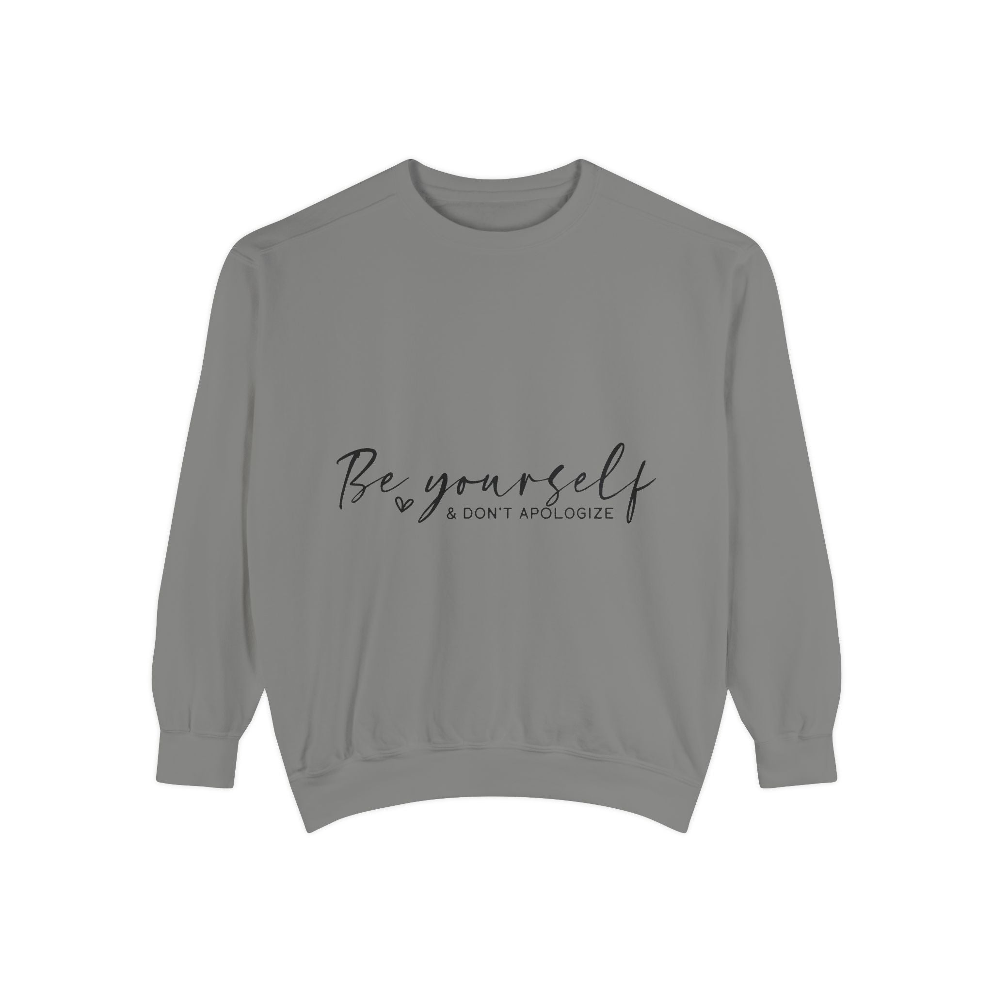 Be Yourself & Don't Apologize Unisex Sweatshirt