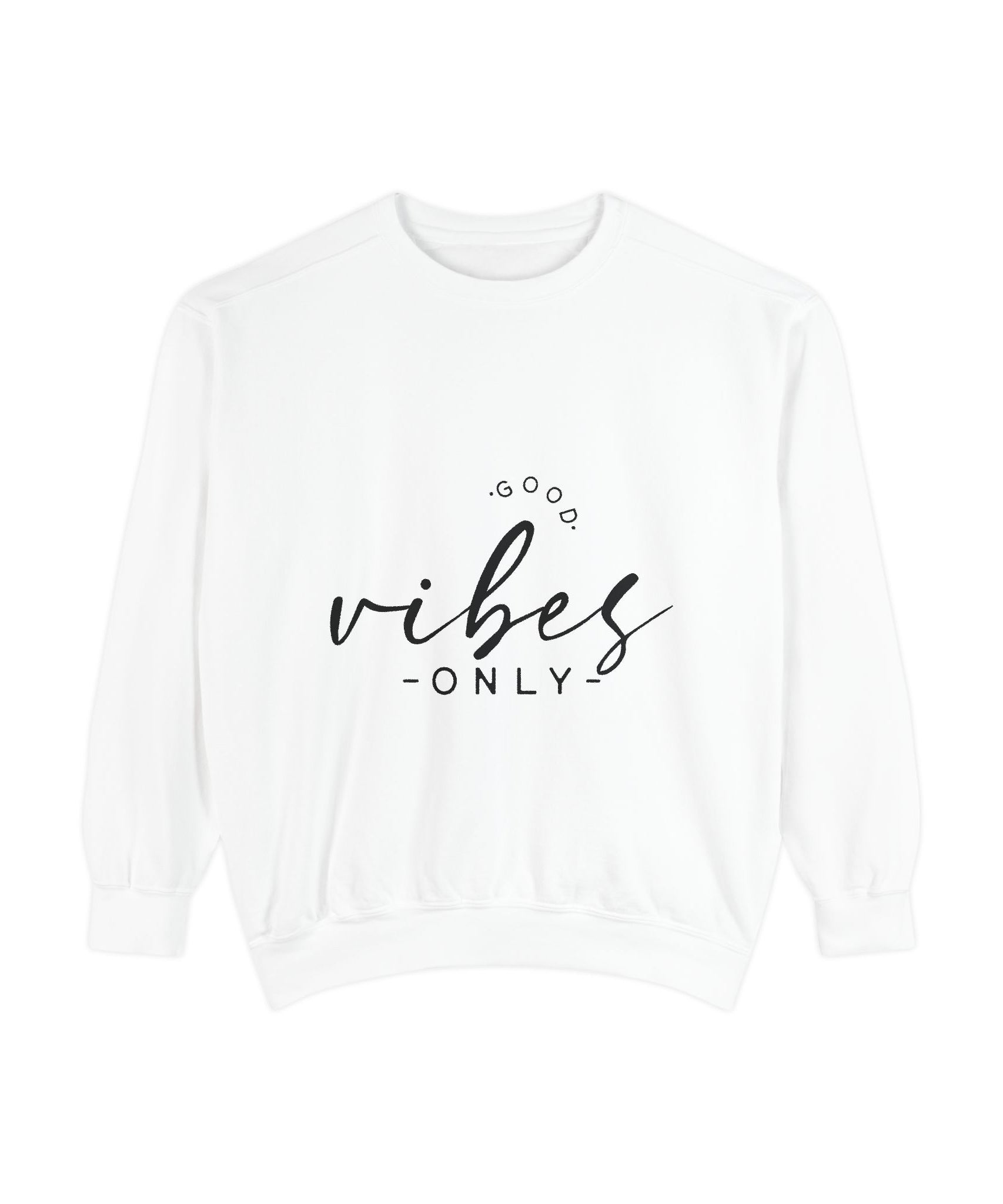 Good Vibes Only Unisex Sweatshirt