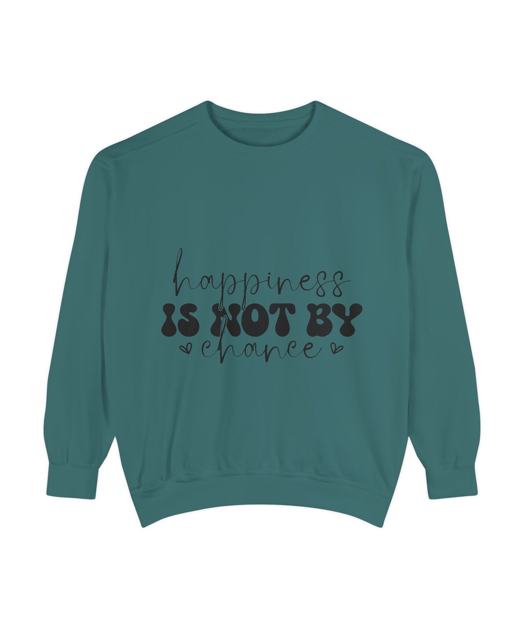 Happiness Is Not By Chance Unisex Sweatshirt