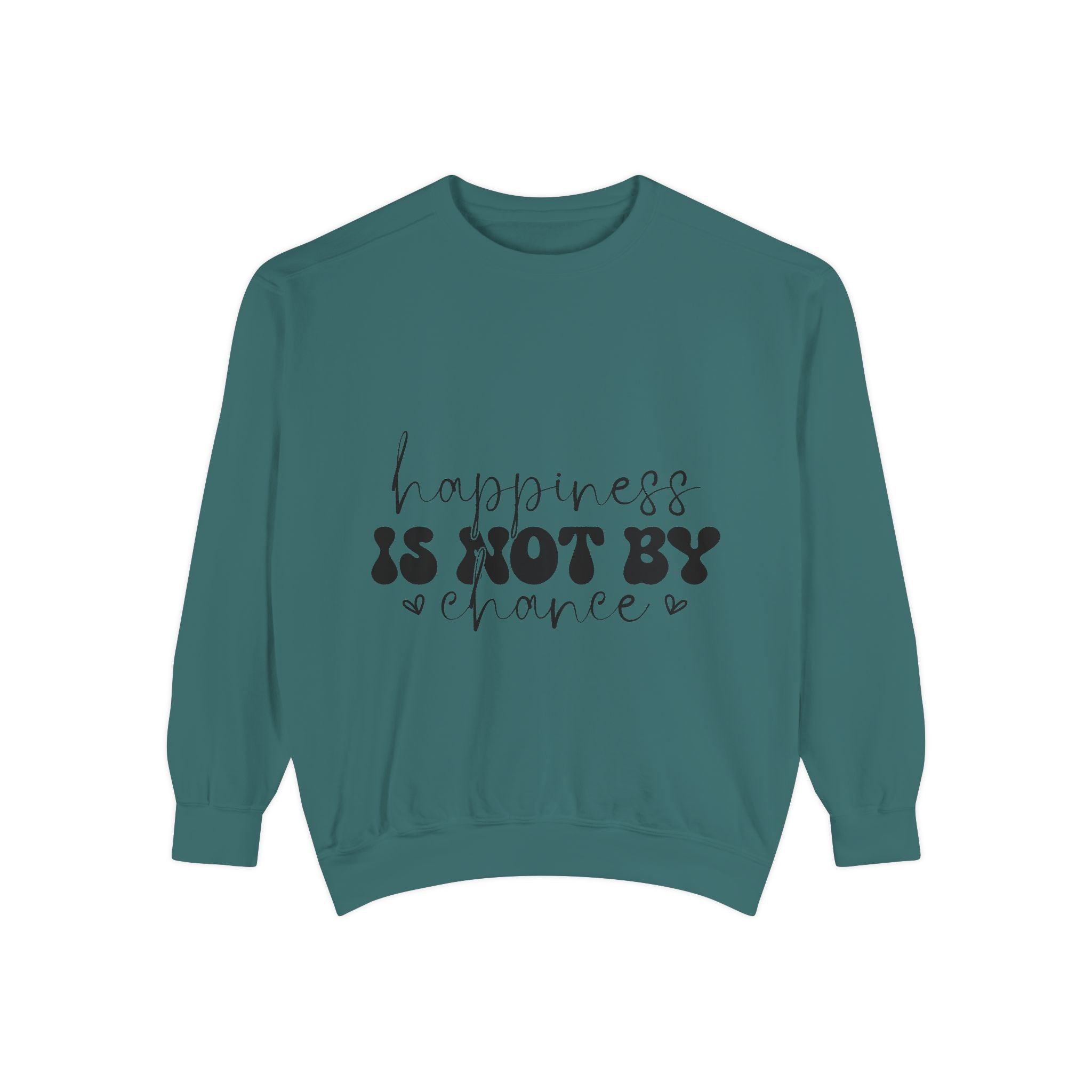 Happiness Is Not By Chance Unisex Sweatshirt