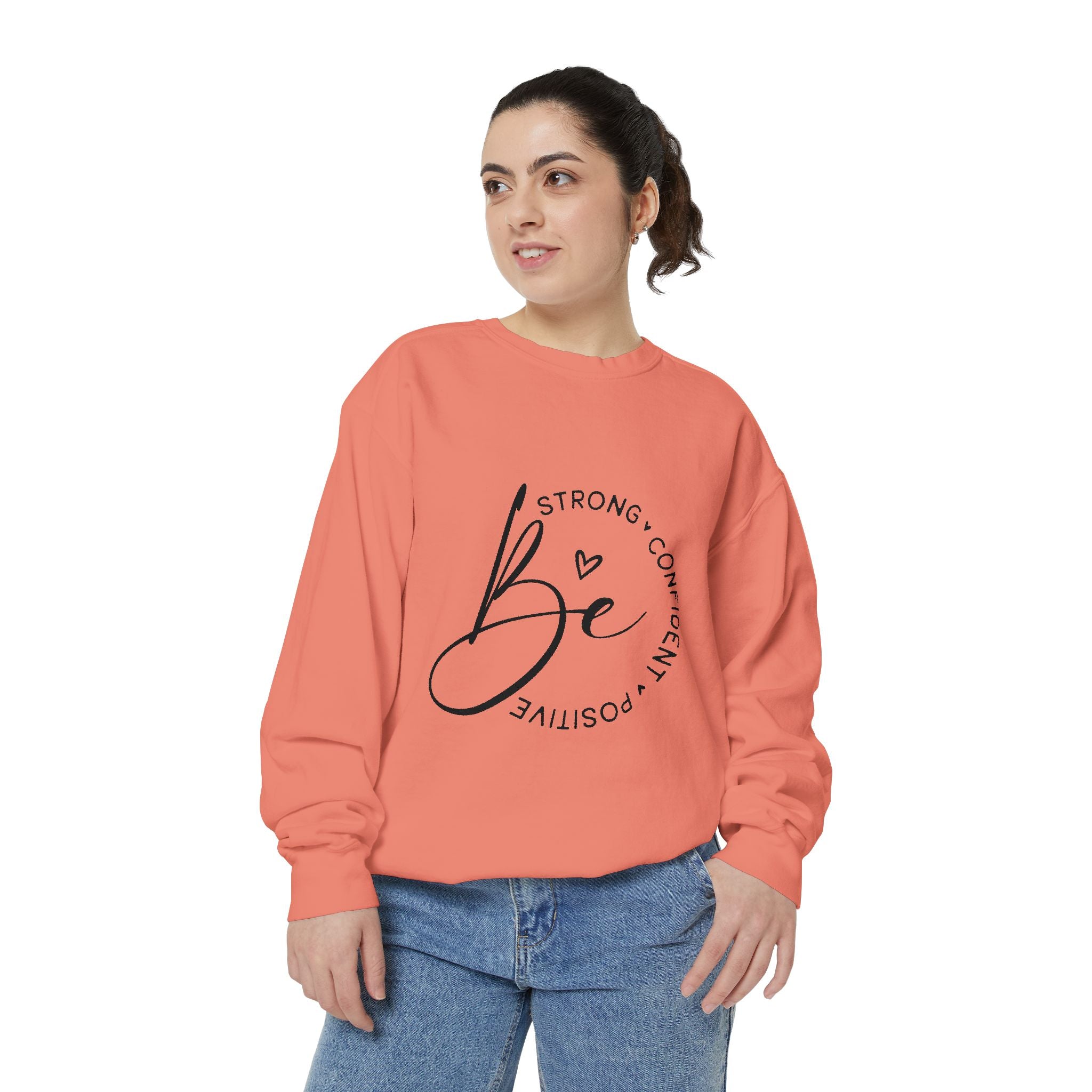 Be Strong Confident Positive Unisex Sweatshirt