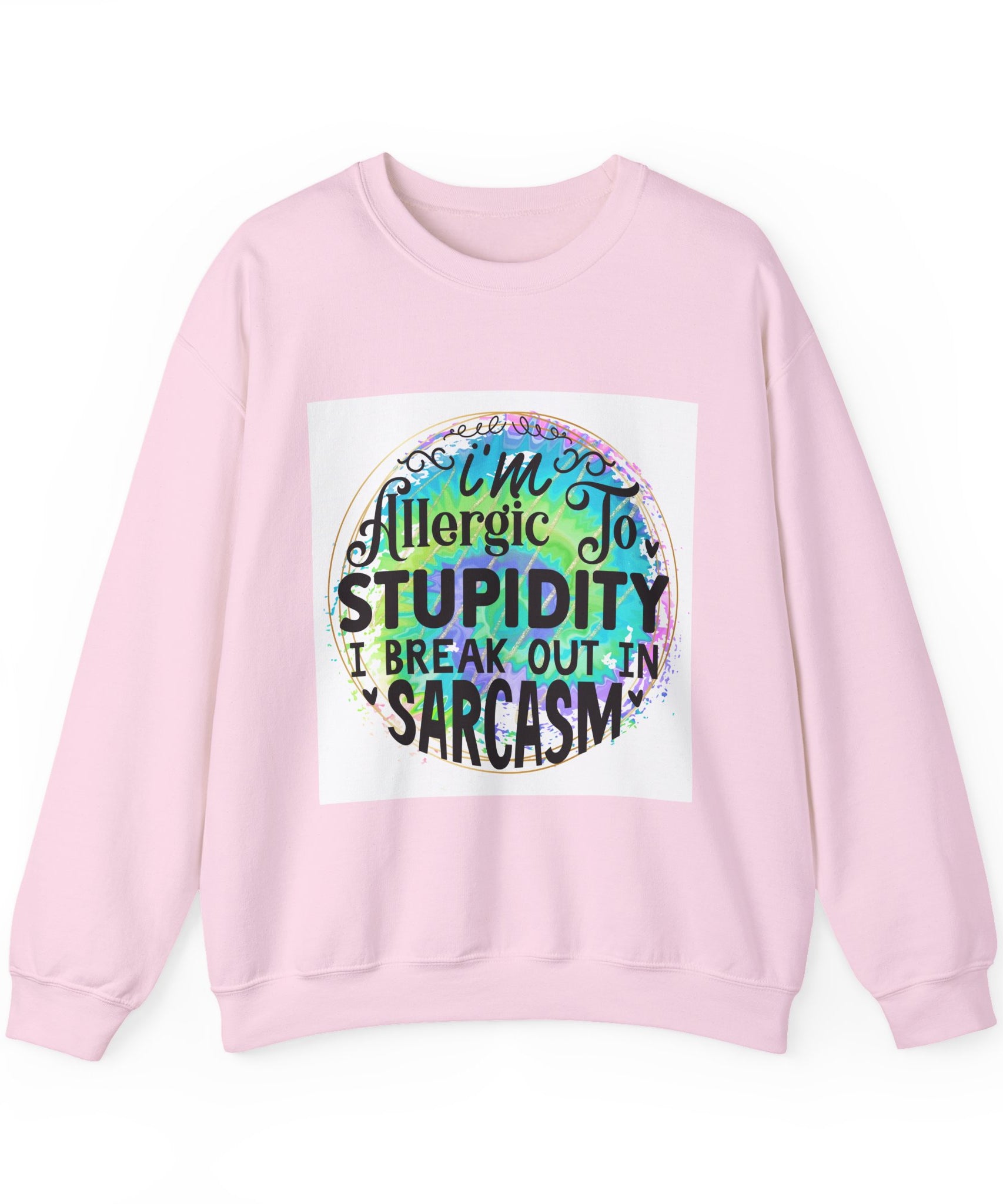 I'm allergic to stupidity Quote Unisex Sweatshirt - Casual Humor Apparel, Gift for Friends, Family - Gallory Hive
