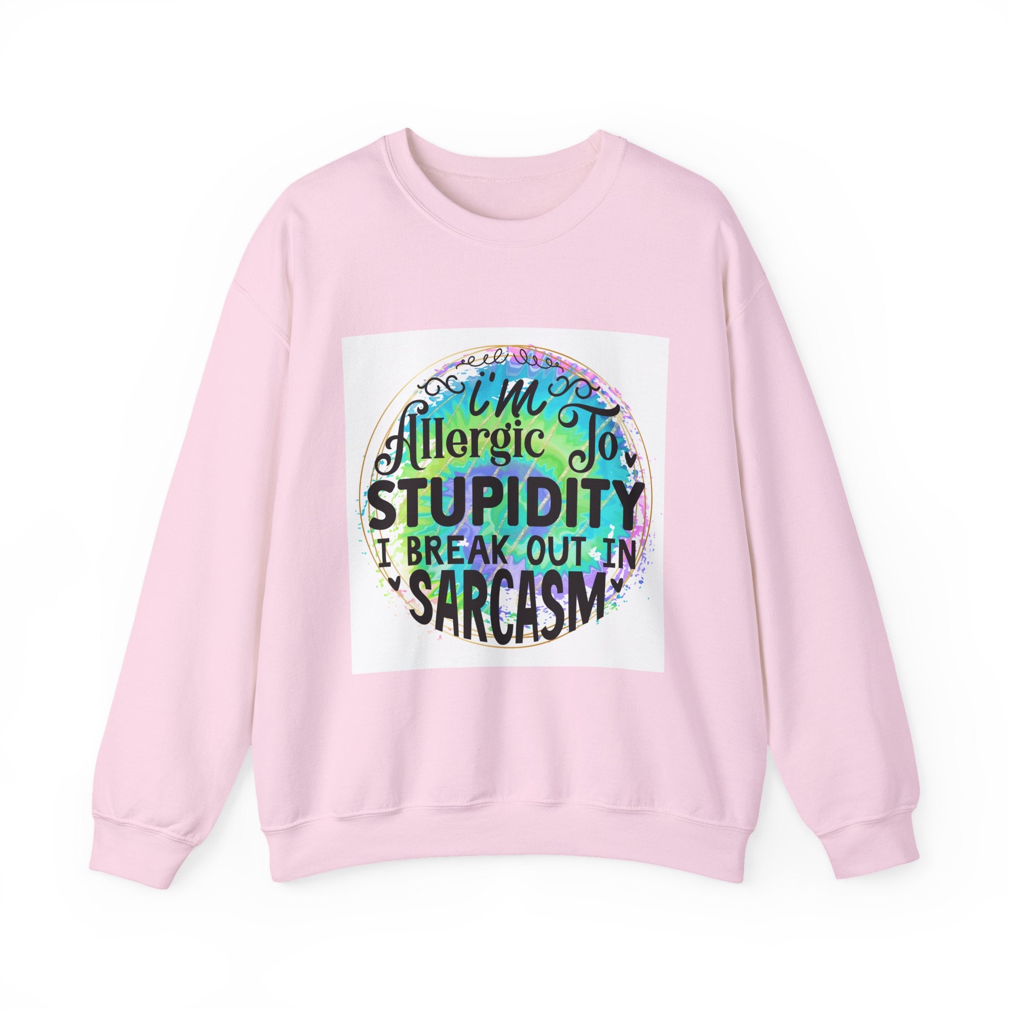 I'm allergic to stupidity Quote Unisex Sweatshirt - Casual Humor Apparel, Gift for Friends, Family