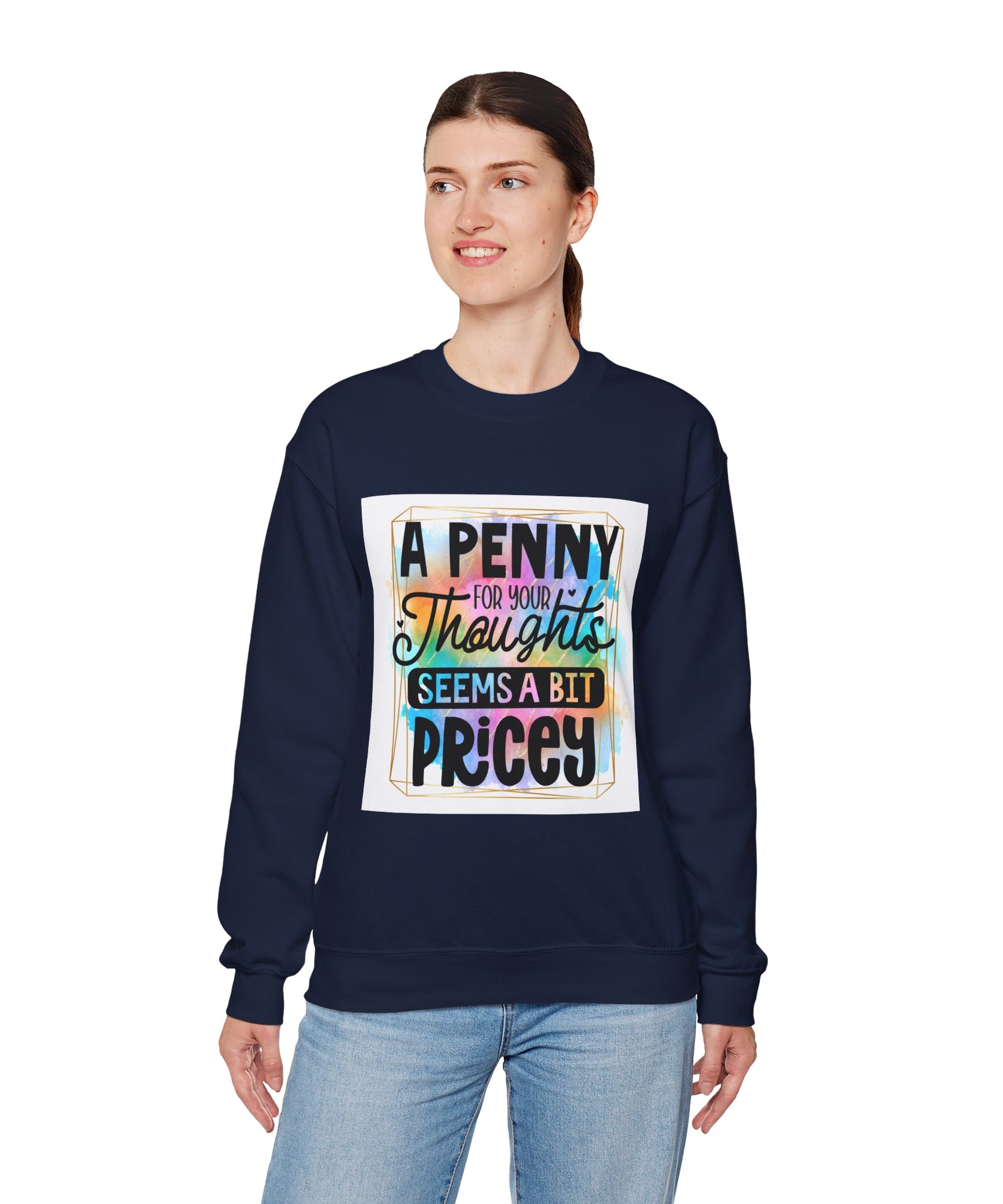 A Penny for Your Thoughts Seems a Bit Pricey Funny Quote Unisex Sweatshirt - Casual Humor Apparel, Gift for Friends, Family - Gallory Hive