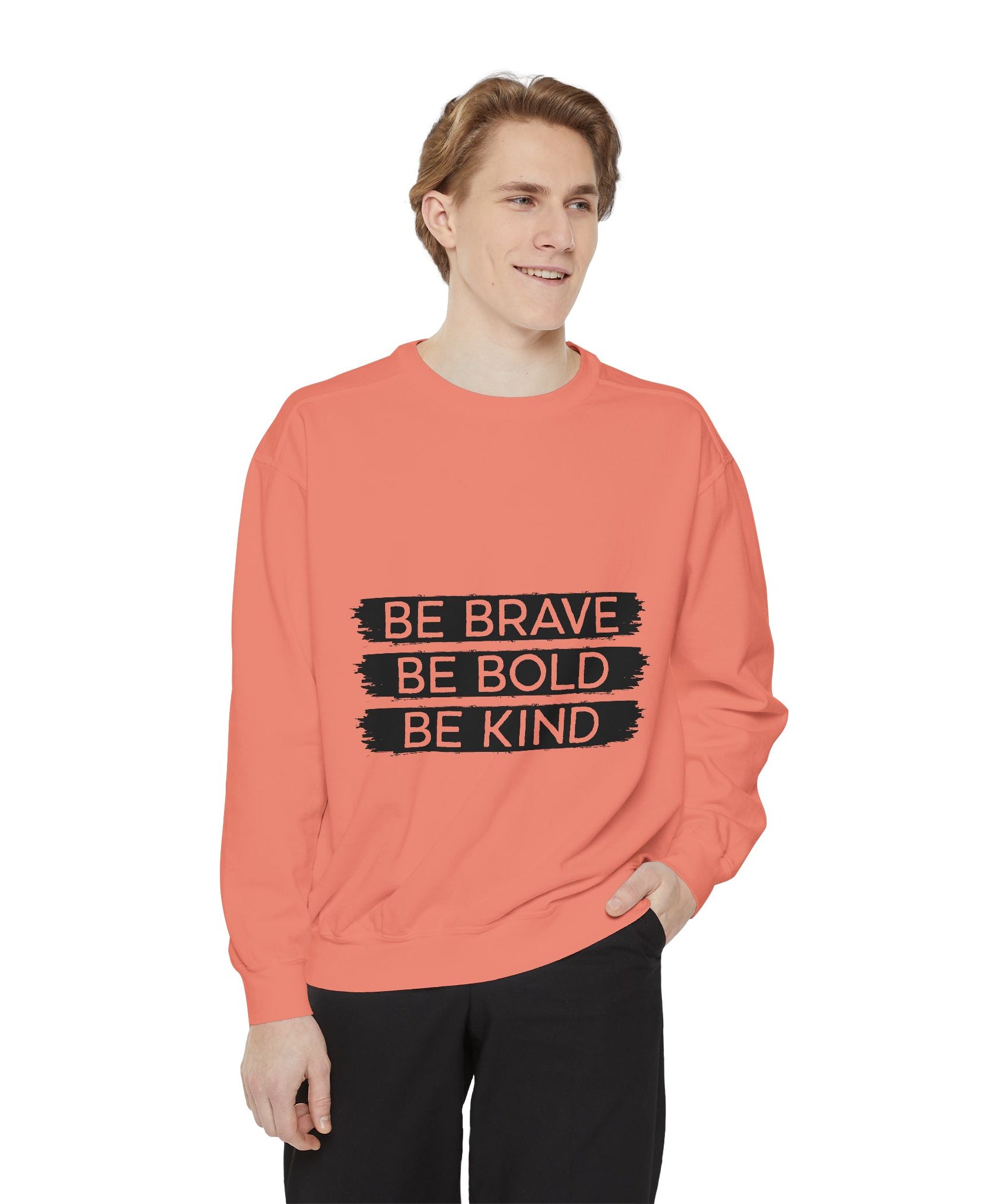 Be Brave Be Bold Be Kind Unisex Sweatshirt