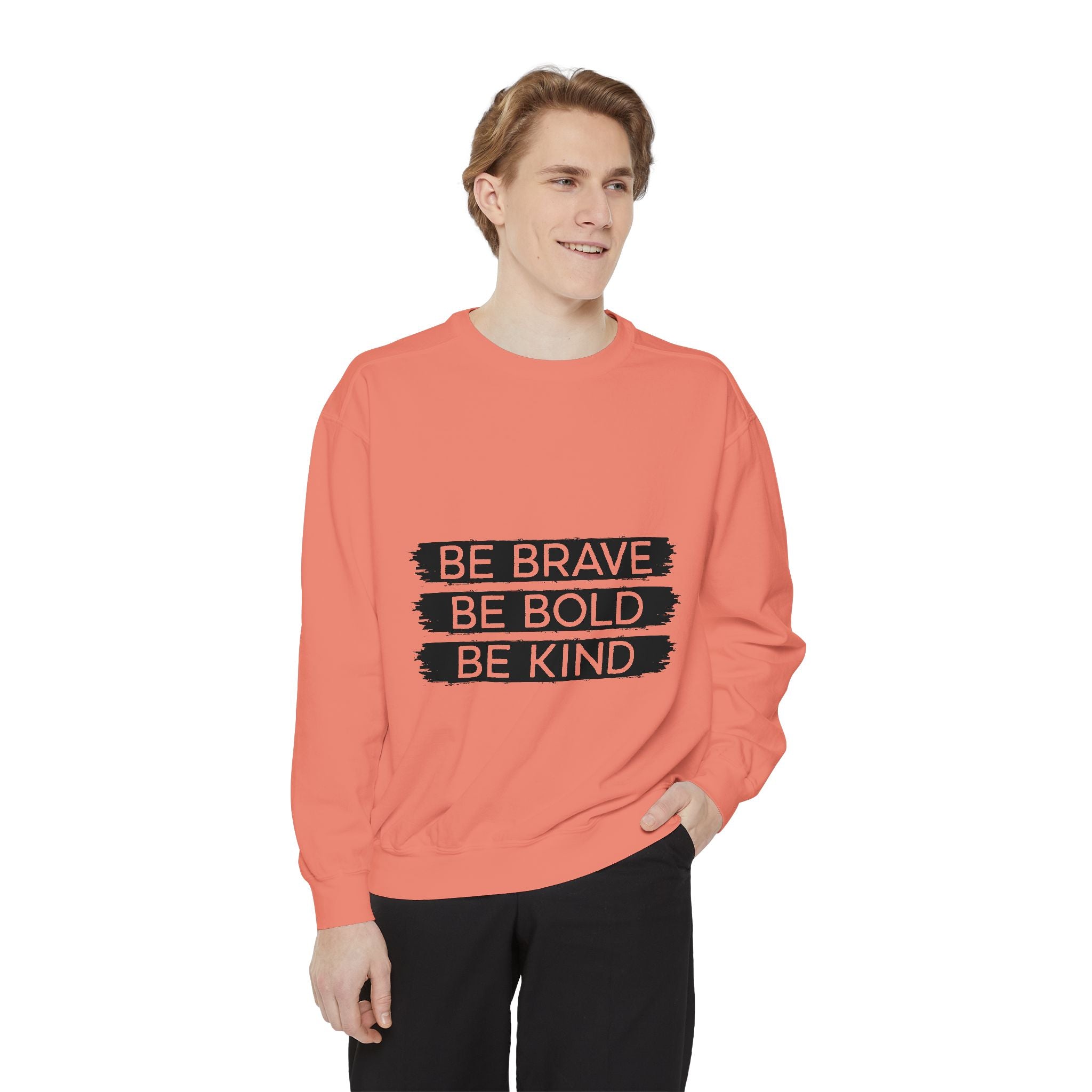 Be Brave Be Bold Be Kind Unisex Sweatshirt