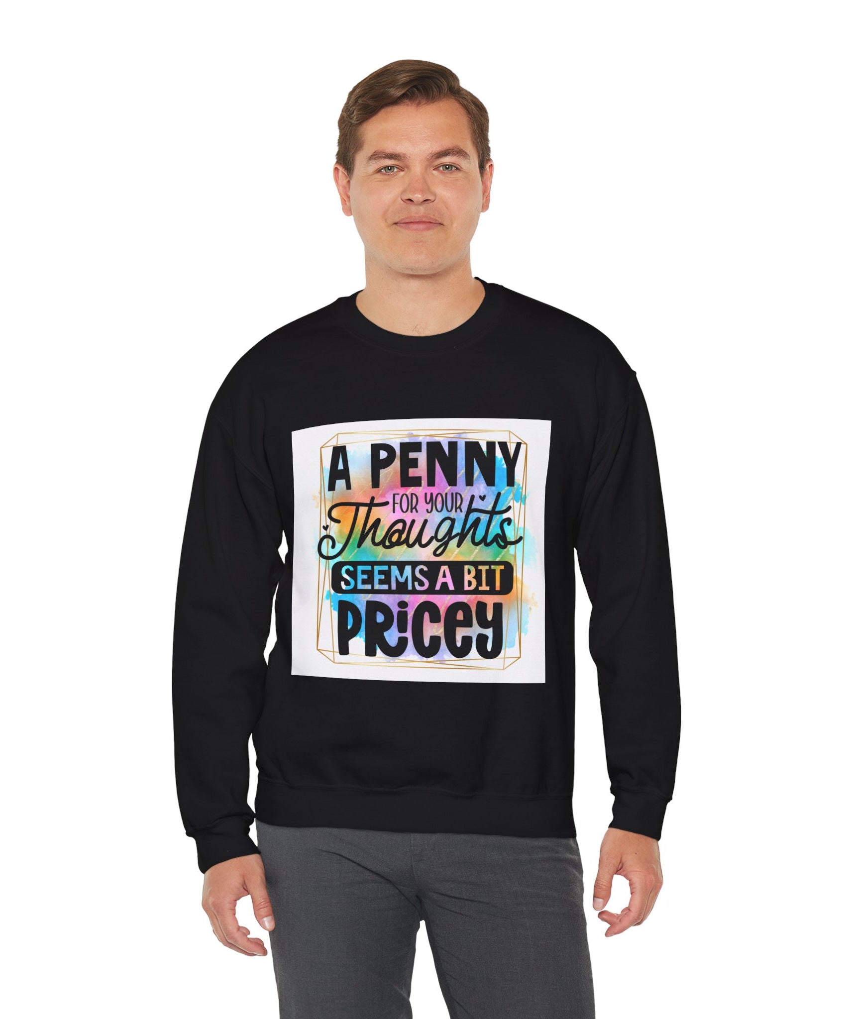 A Penny for Your Thoughts Seems a Bit Pricey Funny Quote Unisex Sweatshirt - Casual Humor Apparel, Gift for Friends, Family - Gallory Hive
