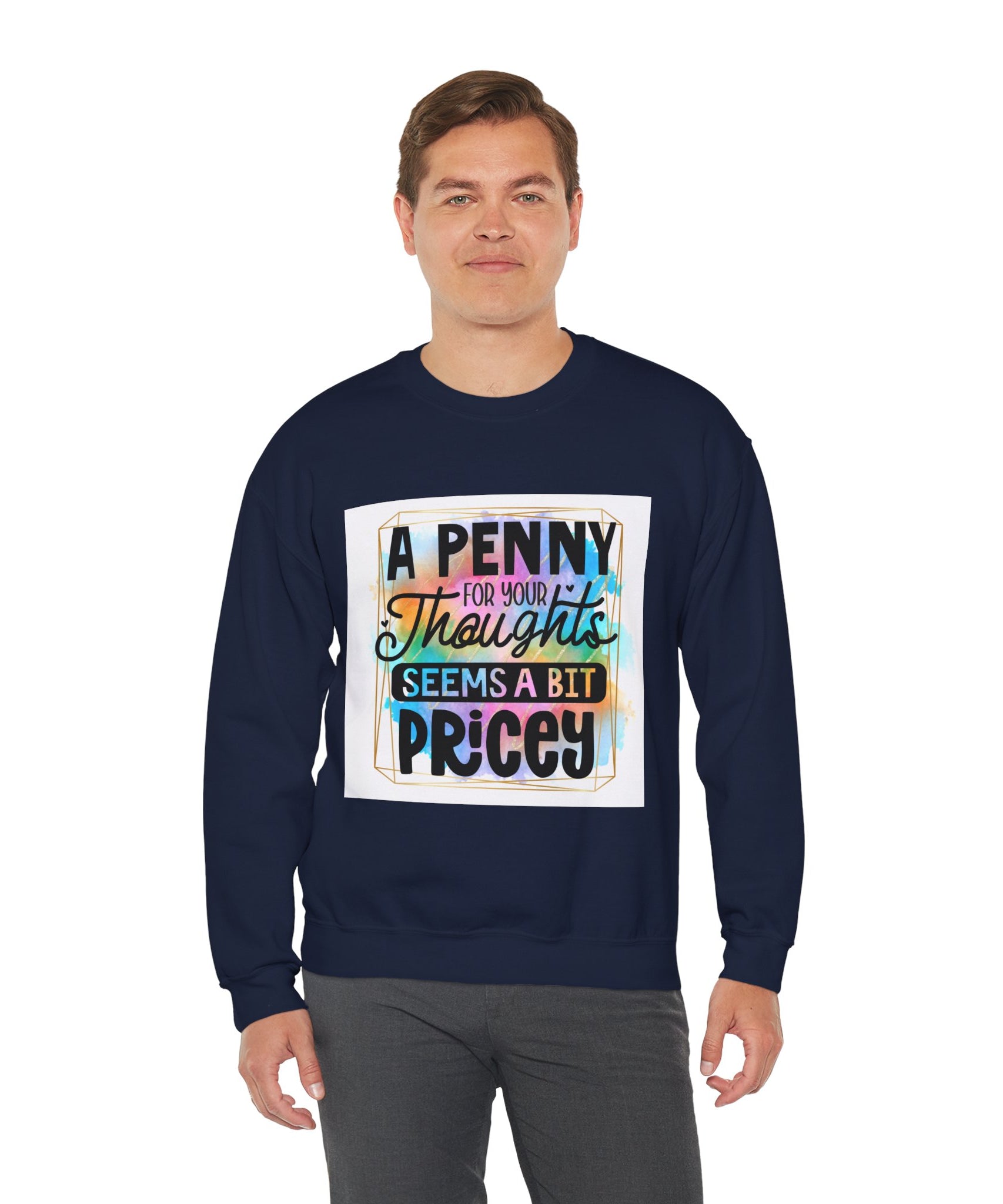 A Penny for Your Thoughts Seems a Bit Pricey Funny Quote Unisex Sweatshirt - Casual Humor Apparel, Gift for Friends, Family - Gallory Hive