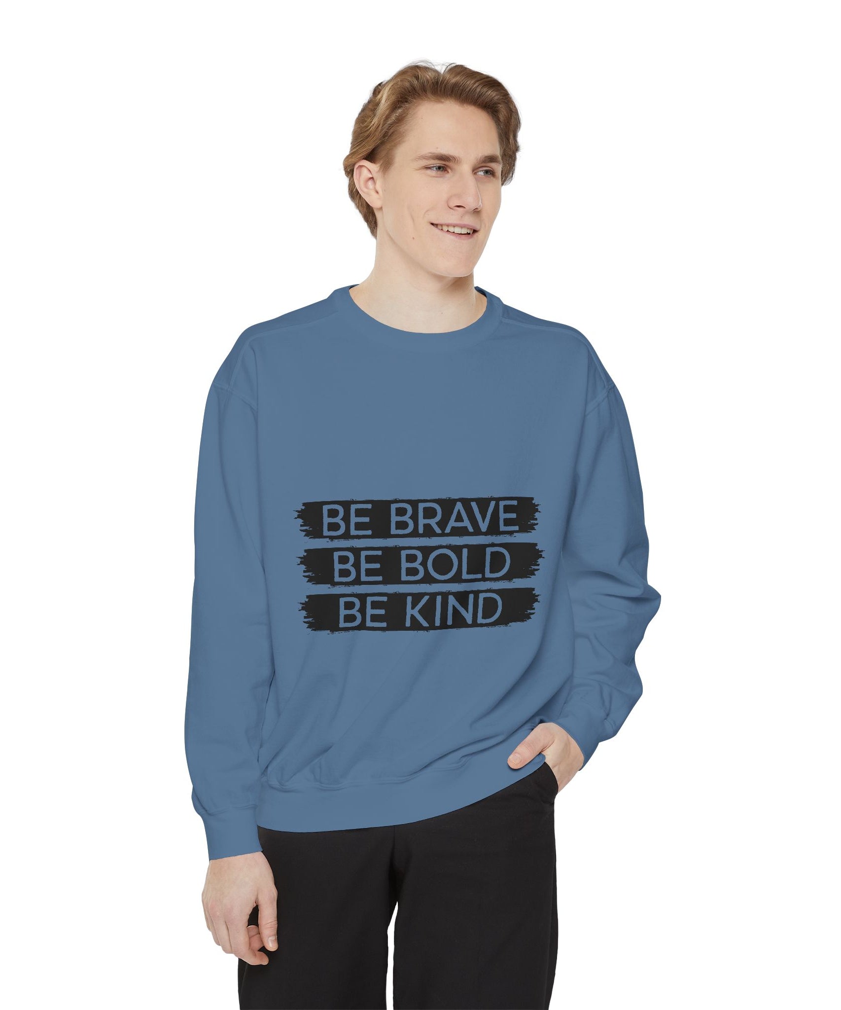 Be Brave Be Bold Be Kind Unisex Sweatshirt