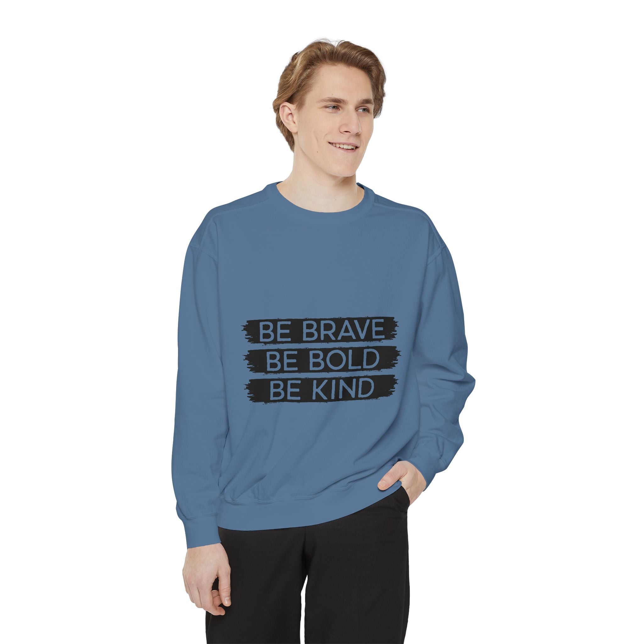 Be Brave Be Bold Be Kind Unisex Sweatshirt