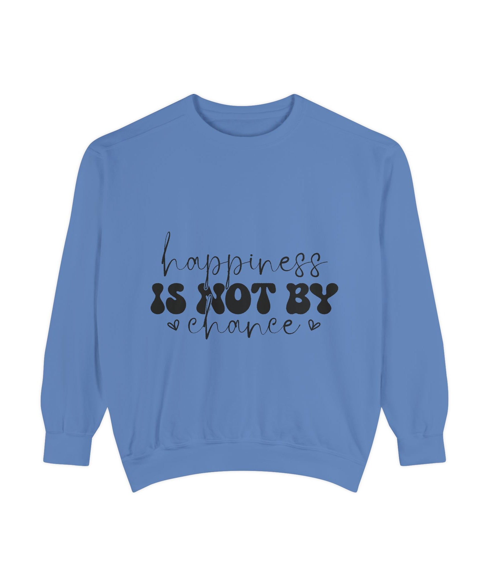 Happiness Is Not By Chance Unisex Sweatshirt