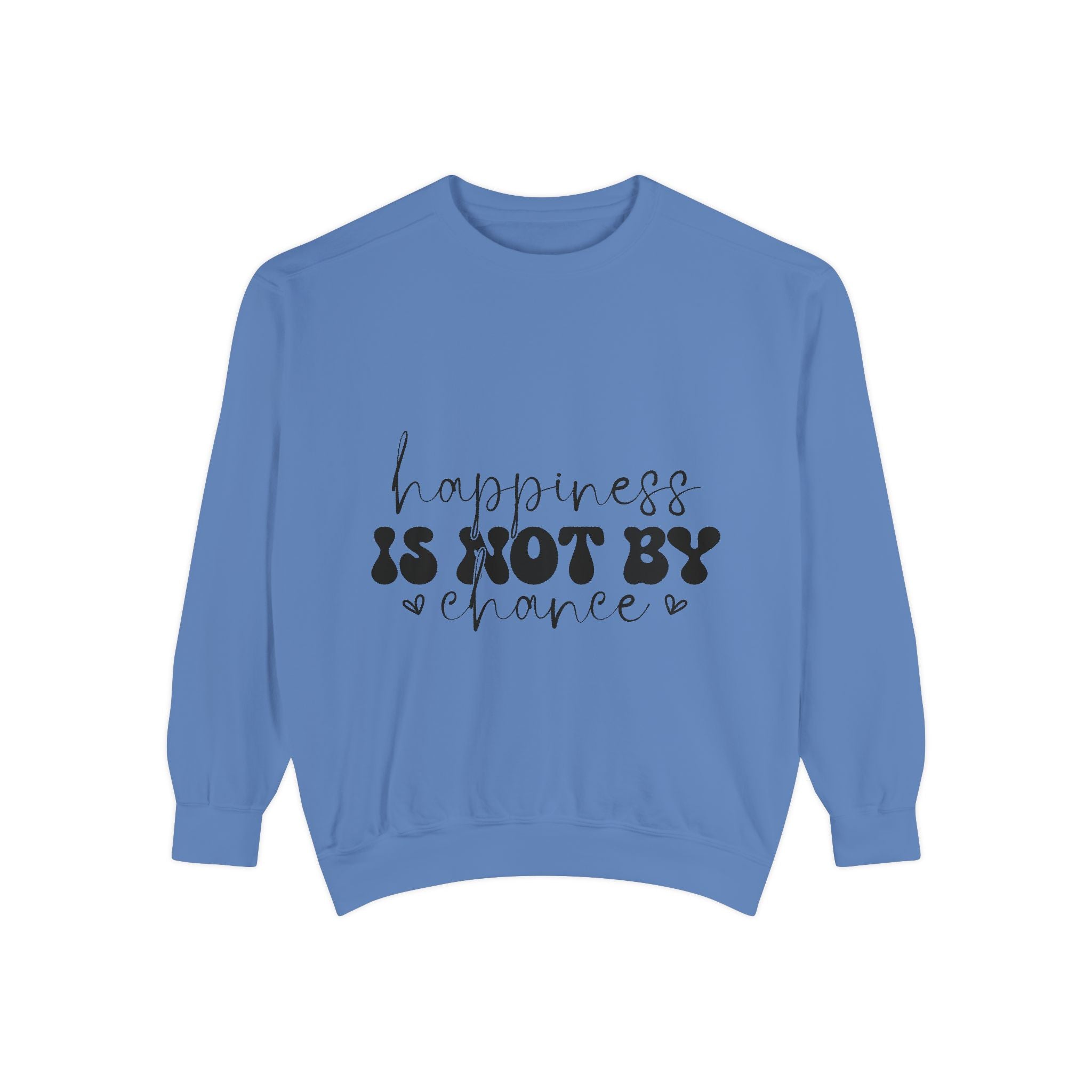 Happiness Is Not By Chance Unisex Sweatshirt