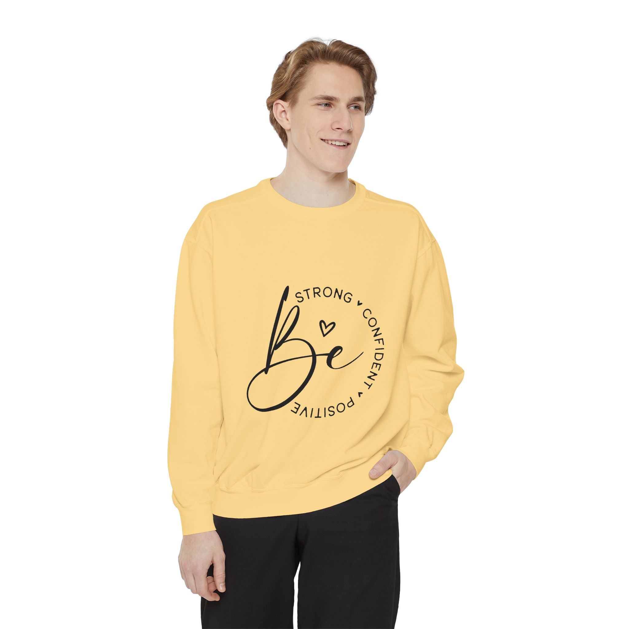 Be Strong Confident Positive Unisex Sweatshirt