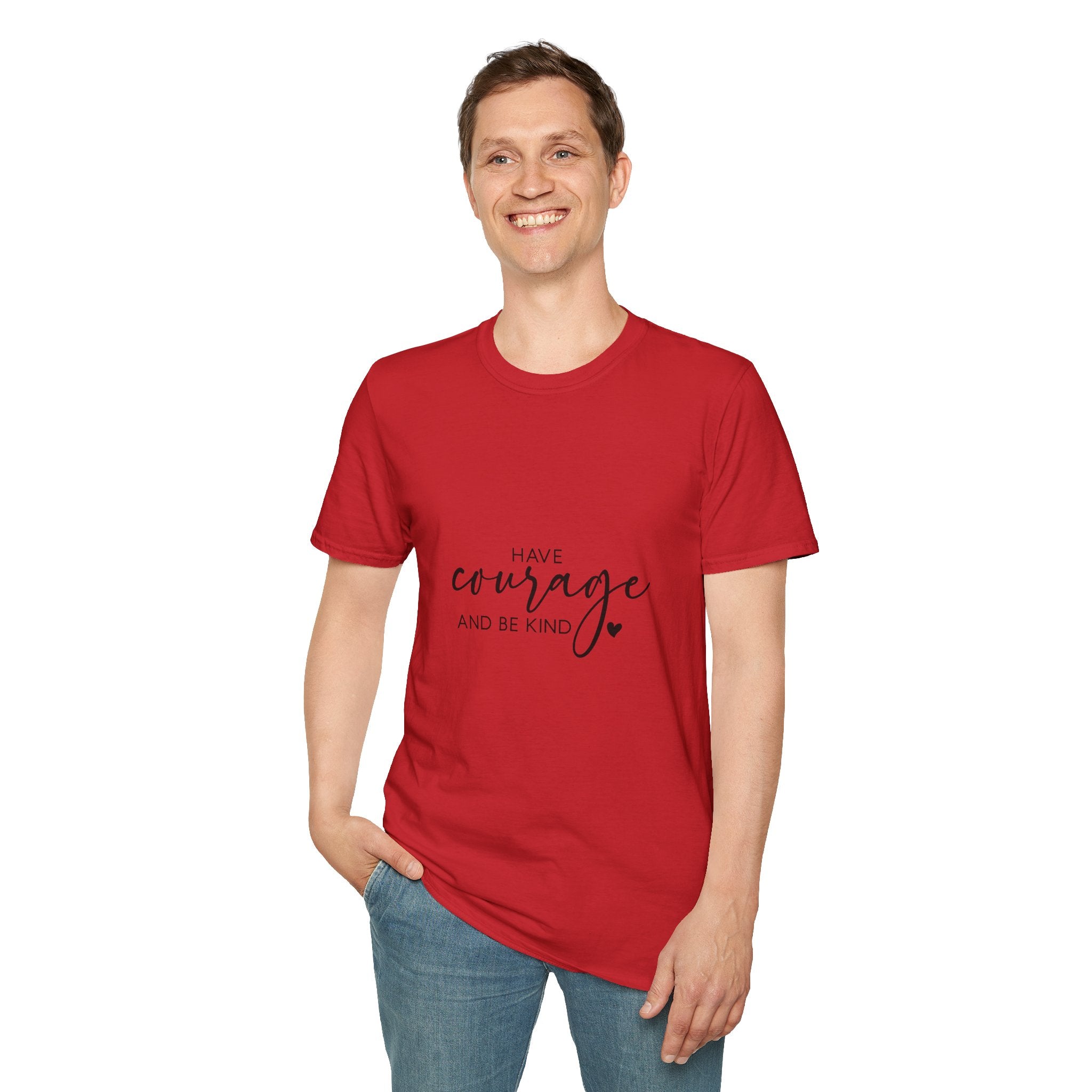 Unisex T-Shirt – "Have Courage and Be Kind" Inspirational Quote Tee - Positive Affirmation Shirt for Friends, Inspirational Tee