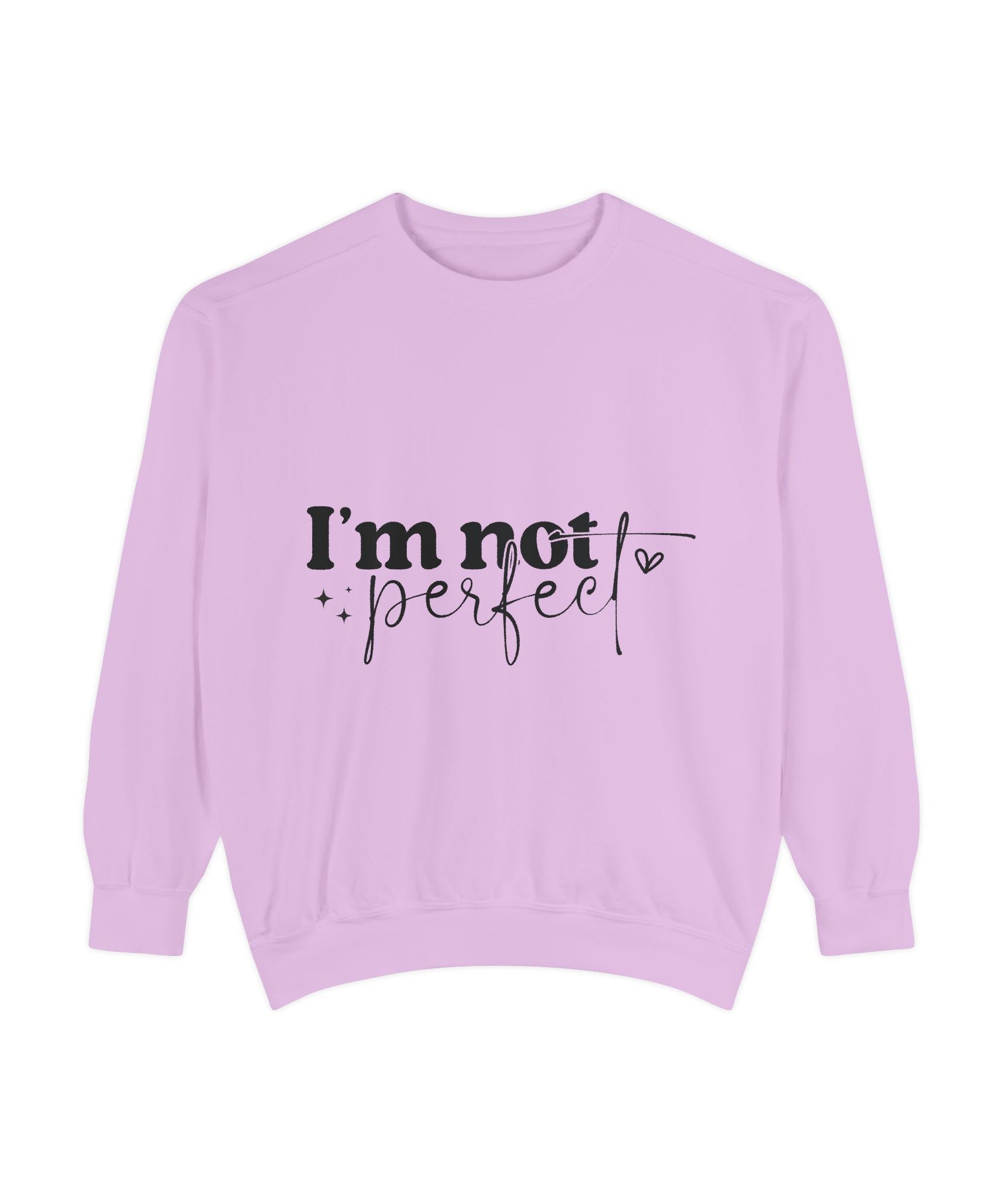 I'm Not Perfect Sweatshirt – Self-Care Affirmation Design