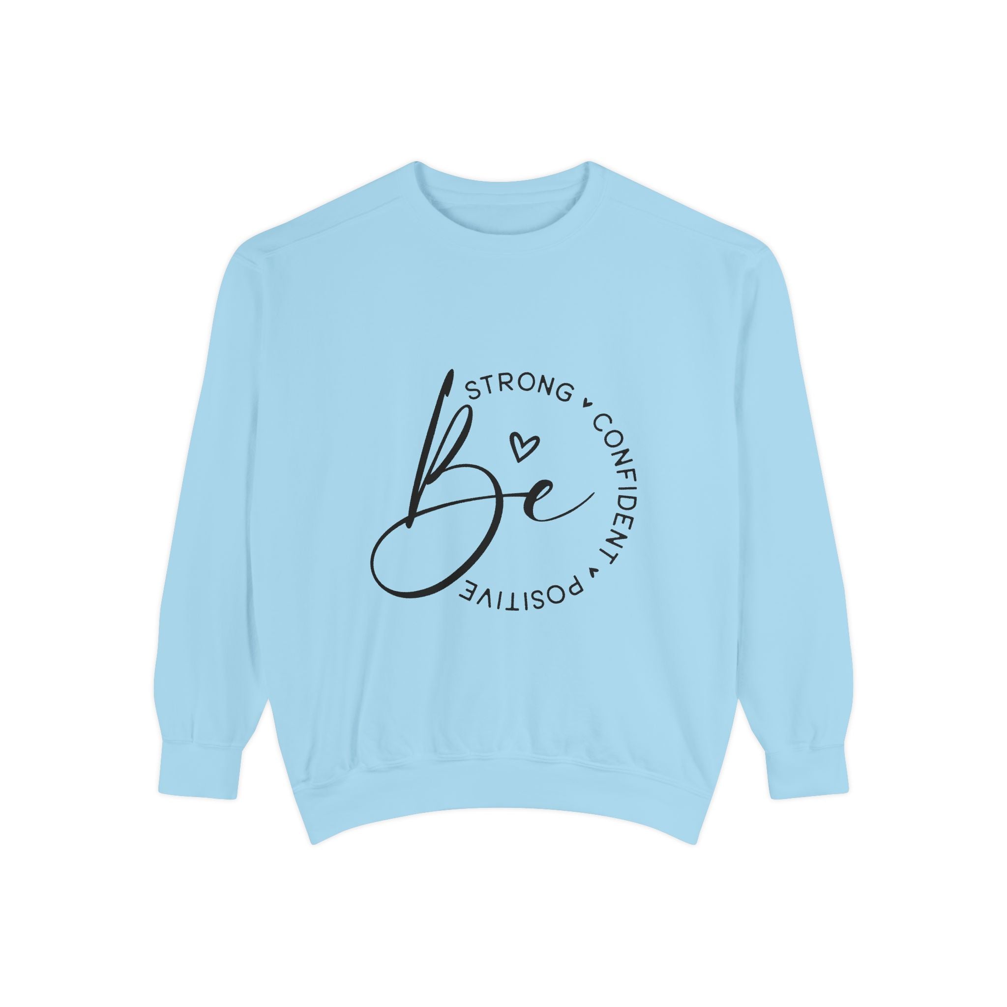 Be Strong Confident Positive Unisex Sweatshirt