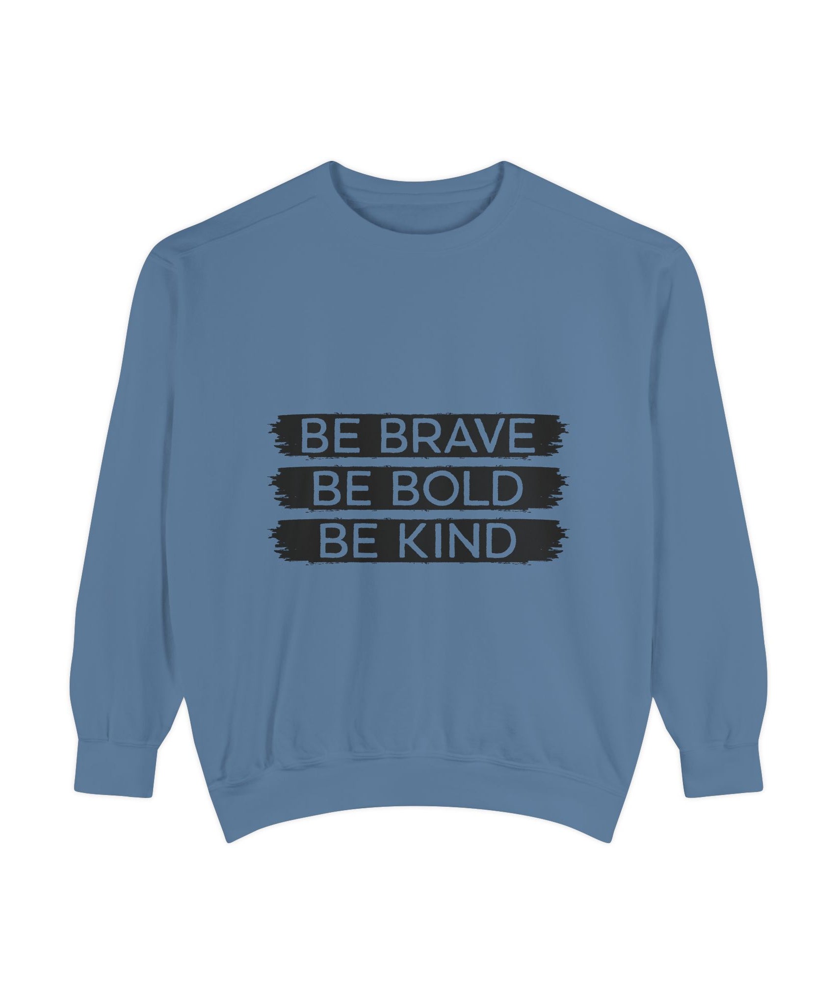 Be Brave Be Bold Be Kind Unisex Sweatshirt